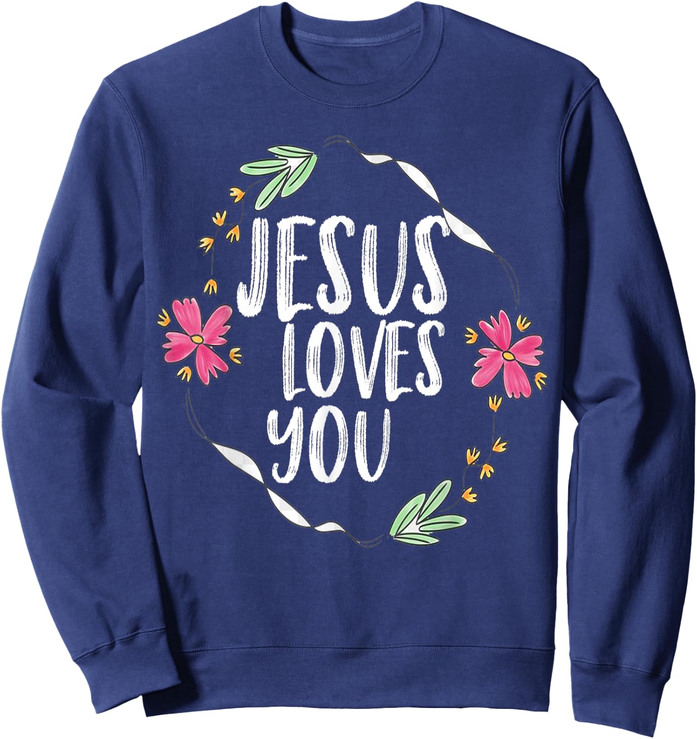 Jesus loves you with Round flower frame Graphic Sweatshirt - Sweatshirt | Navy