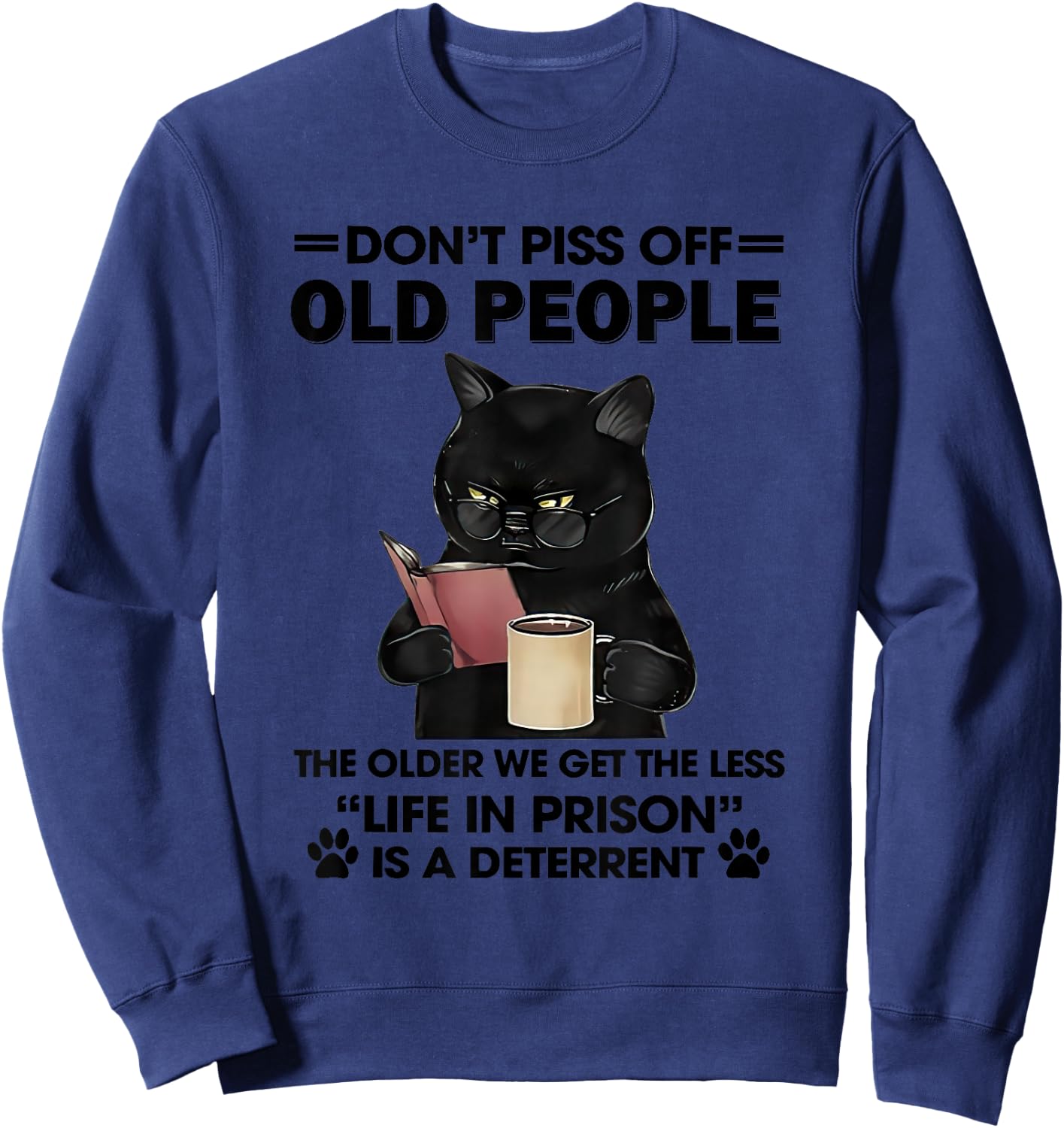 Don't Piss Off Old People The Older We Get The Less Small Sweatshirt - Sweatshirt | Navy