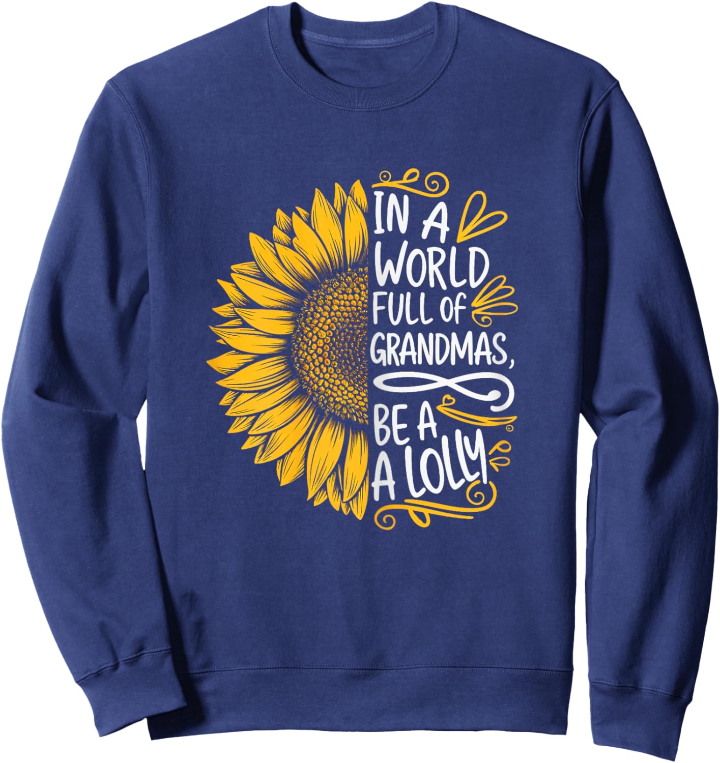 In A World Full Of Grandmas Be A Lolly Shirt Women Grandma Sweatshirt - Sweatshirt | Navy