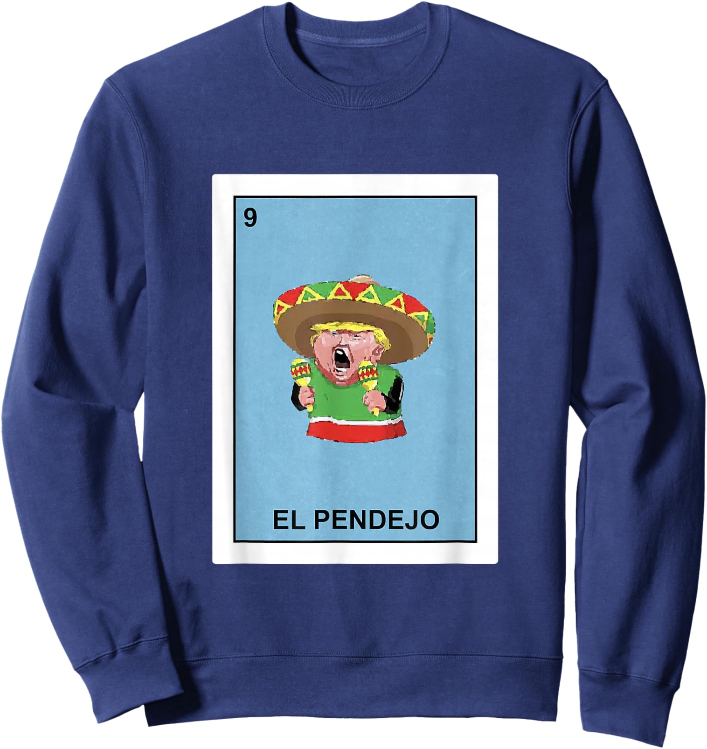 Funny Donald Trump Shirt El Pendejo Mexican Lottery Gift Sweatshirt - Sweatshirt | Navy