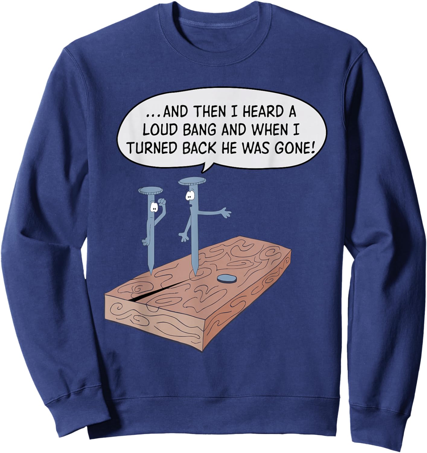 And Then I Heard A Loud Bang And When I Turned Back Sweatshirt - Sweatshirt | Navy