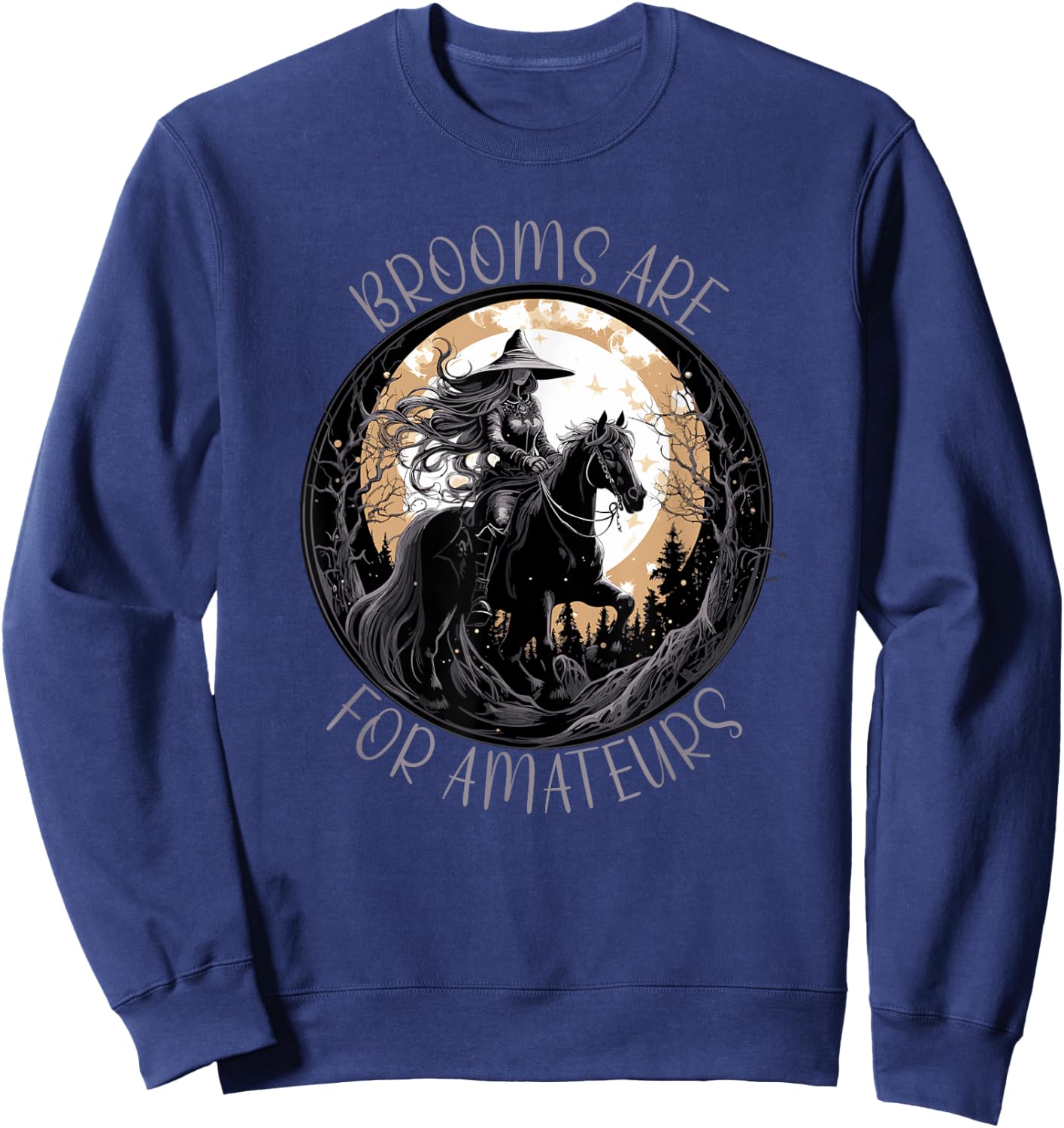 Brooms Are For Amateurs Horses Witch Halloween Funny Brooms Sweatshirt - Sweatshirt | Navy