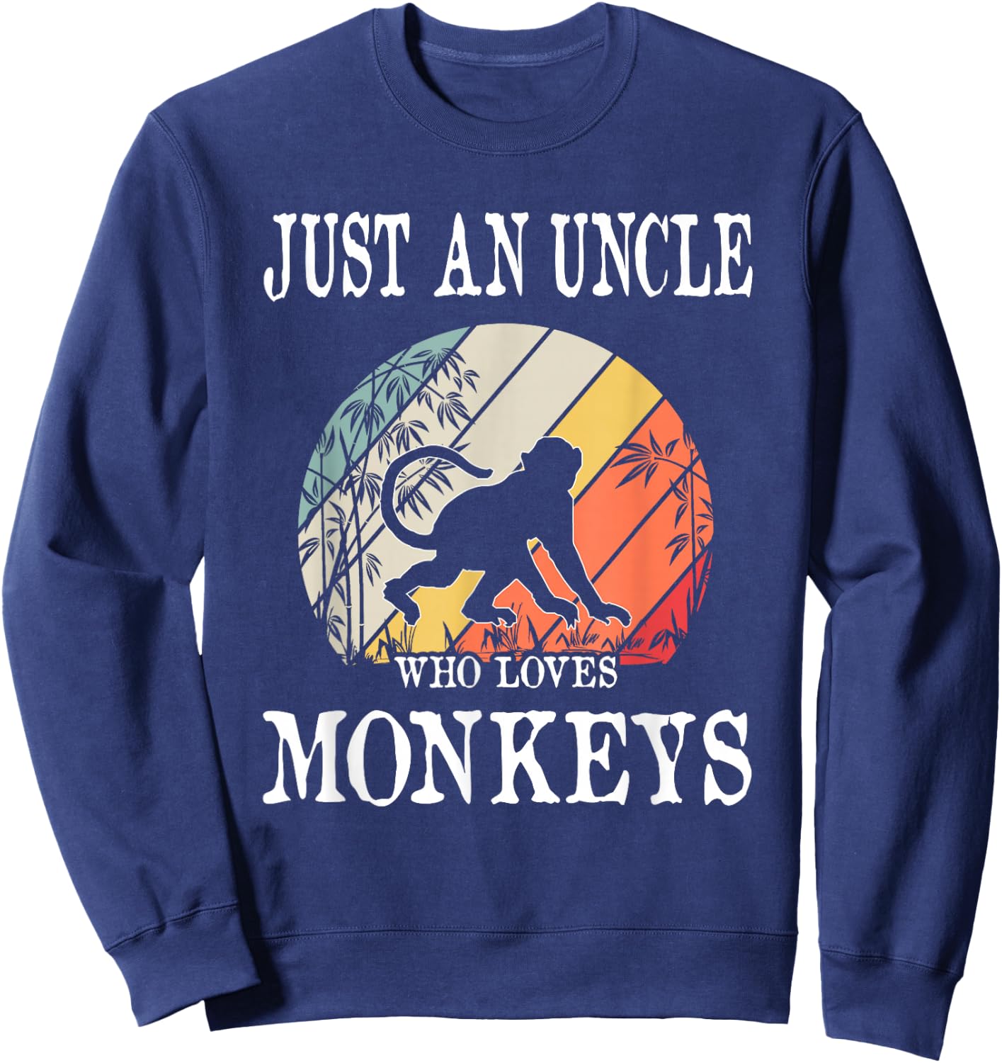 Just An Uncle Who Loves Monkeys Sweatshirt - Sweatshirt | Navy