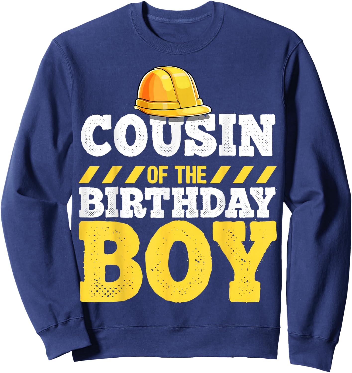 Cousin of the Birthday Boy Construction Birthday Party Sweatshirt - Sweatshirt | Navy