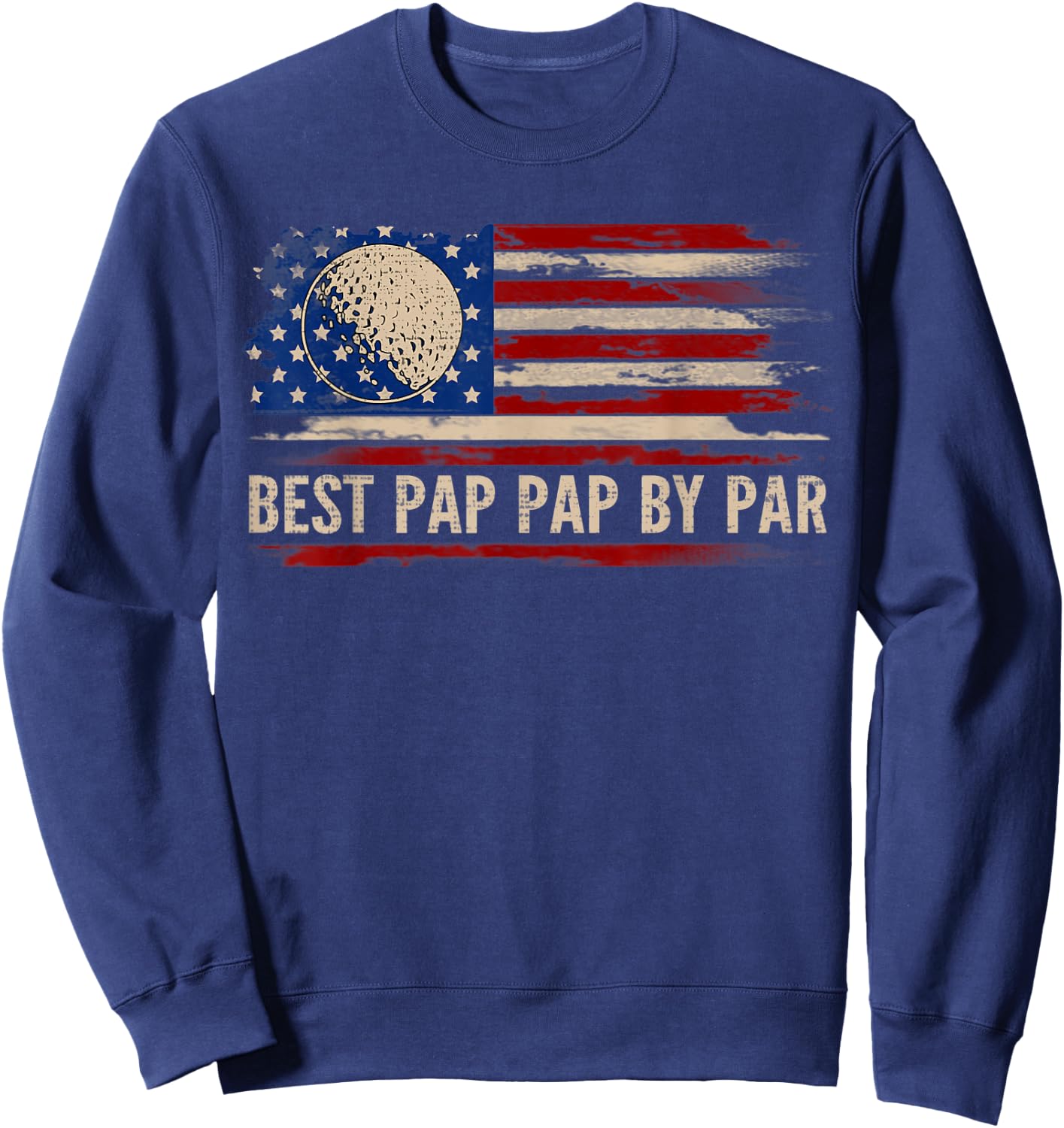 Vintage Best Pap Pap By Par American Flag Golf/Golfer Gift Sweatshirt - Sweatshirt | Navy
