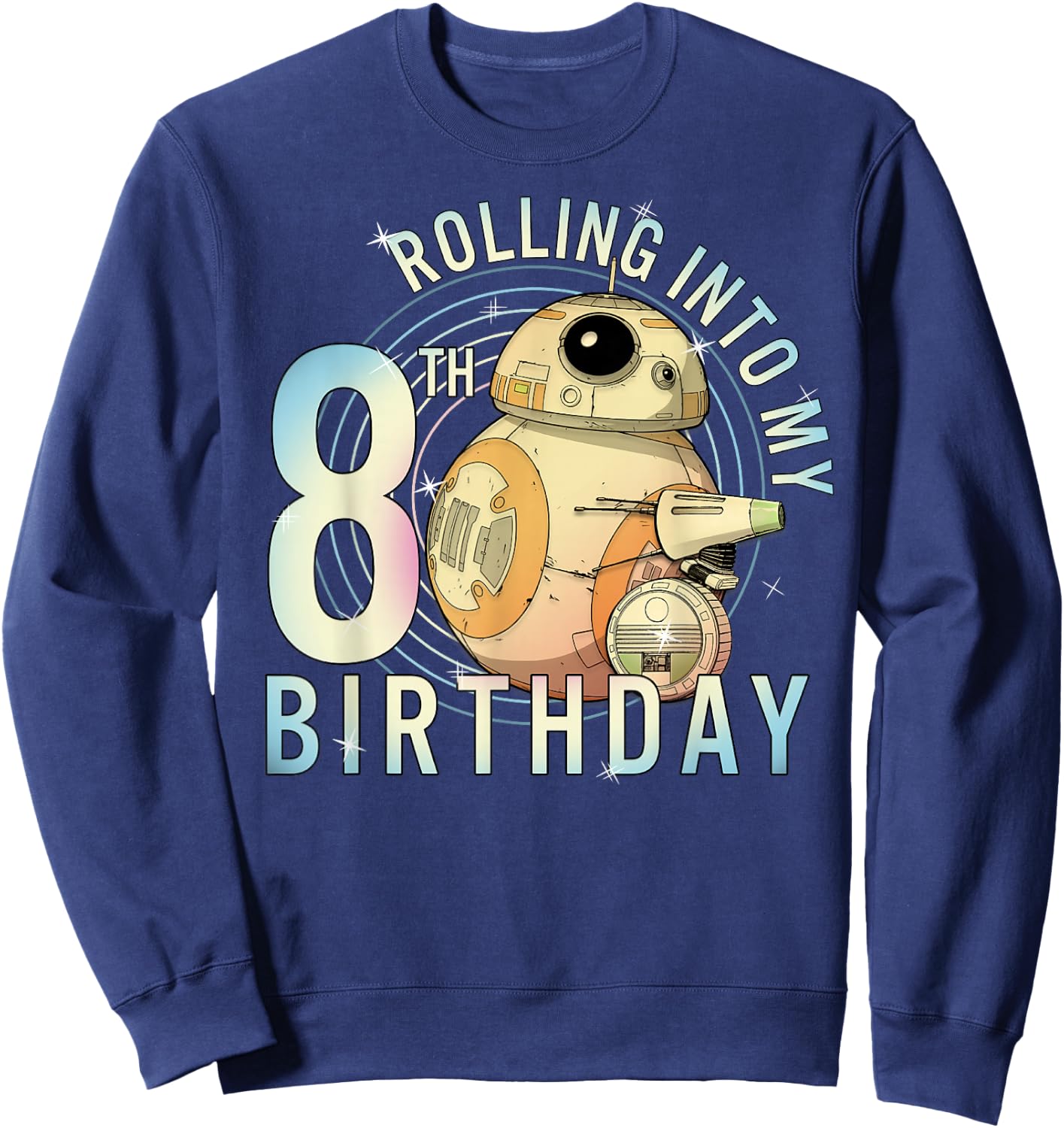 Star Wars BB-8 & D-O Rolling Into My 8th Birthday Sweatshirt - Sweatshirt | Navy