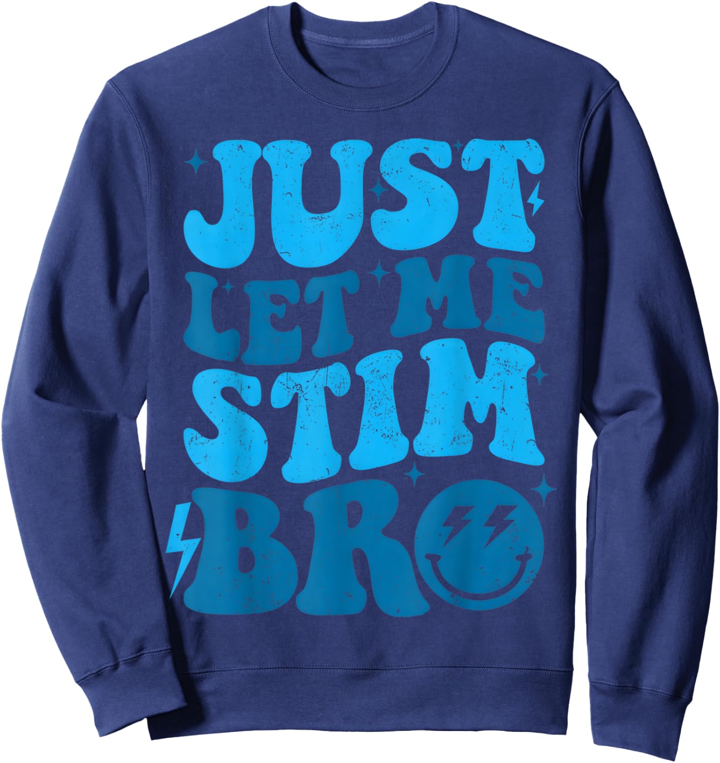 Just Let Me Stim Funny Autism Awareness Month Sweatshirt - Sweatshirt | Navy