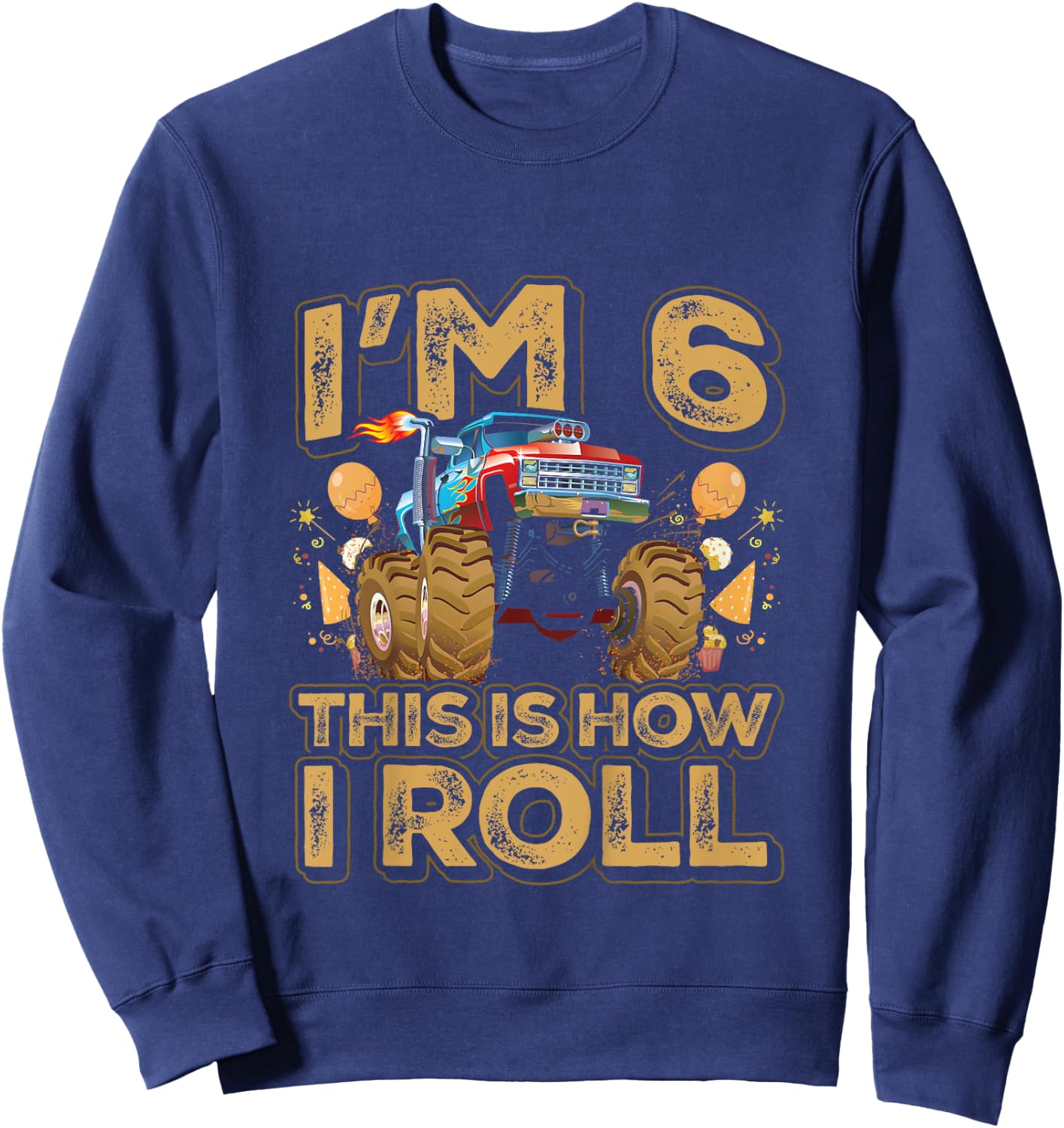 Kids 6 Year Old Boy Toddler Monster Truck Party 6th Birthday Sweatshirt - Sweatshirt | Navy