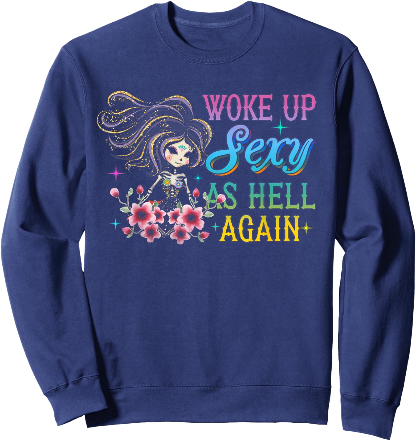 I Woke Up Sexy As Hell Again Funny Sarcastic Women Saying Sweatshirt - Sweatshirt | Navy