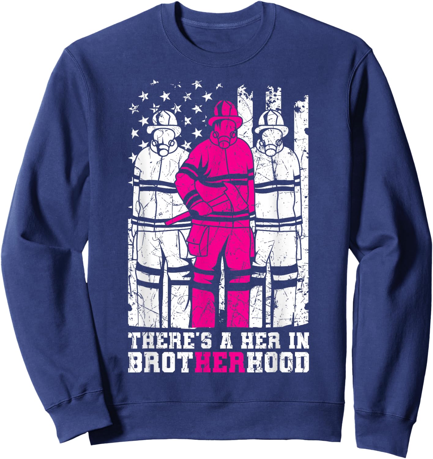 There's A Her In Brotherhood Firefighter Firewoman Rescuer Sweatshirt - Sweatshirt | Navy