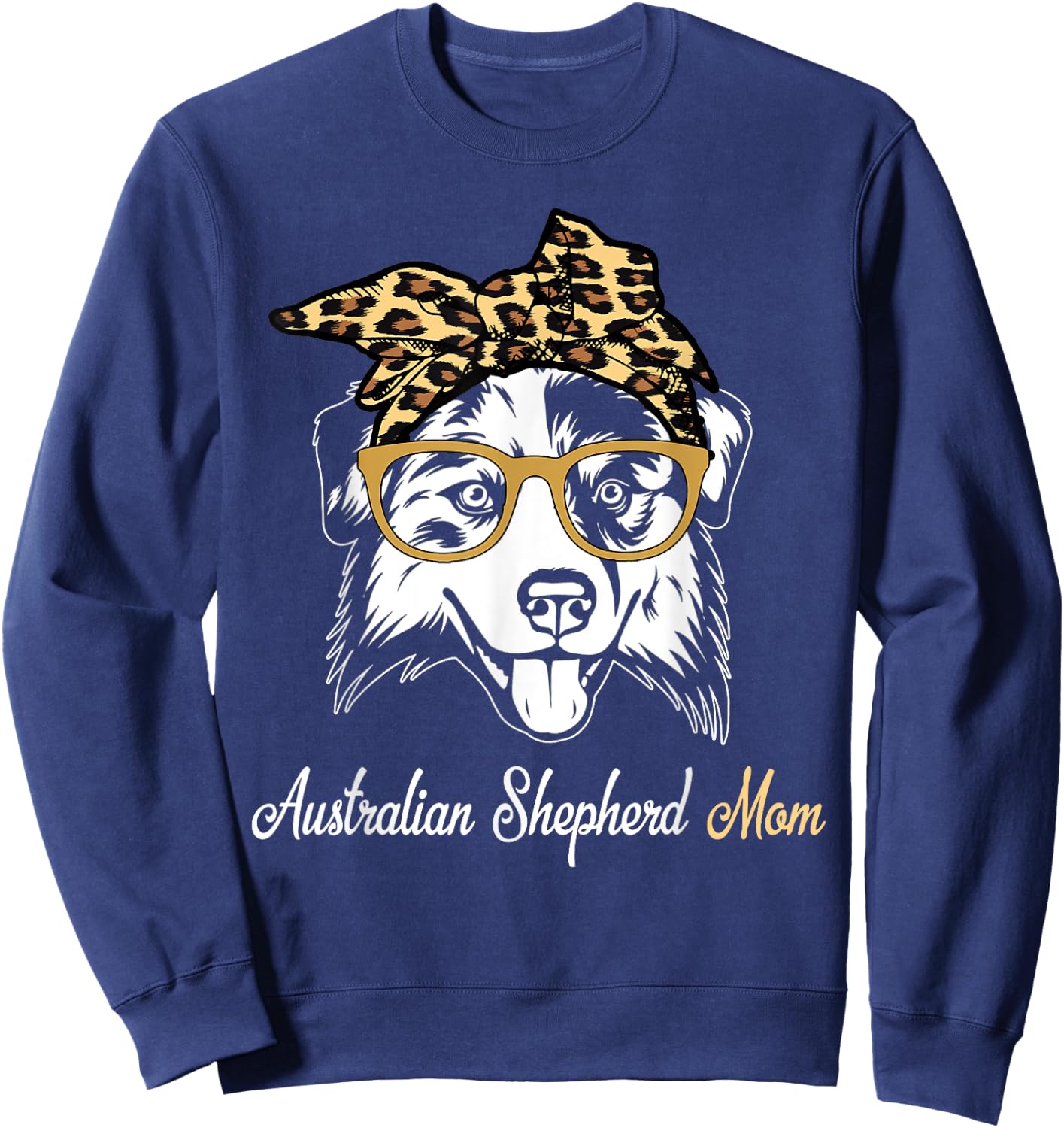 Birthday and Mother's day Gift-Australian Shepherd Mom Sweatshirt - Sweatshirt | Navy