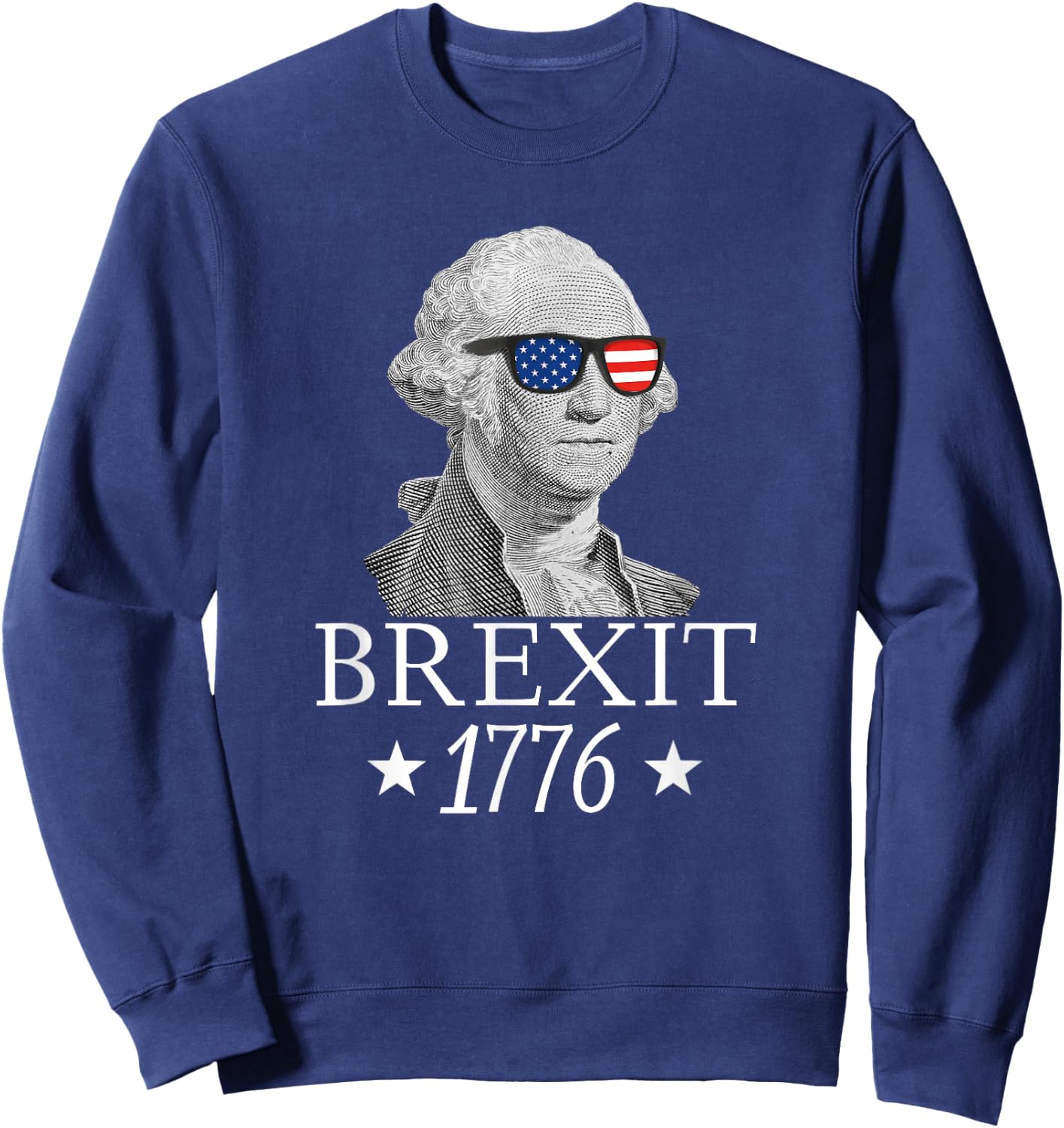 Brexit 1776 George Washington Revolution USA Independence Sweatshirt - Sweatshirt | Navy