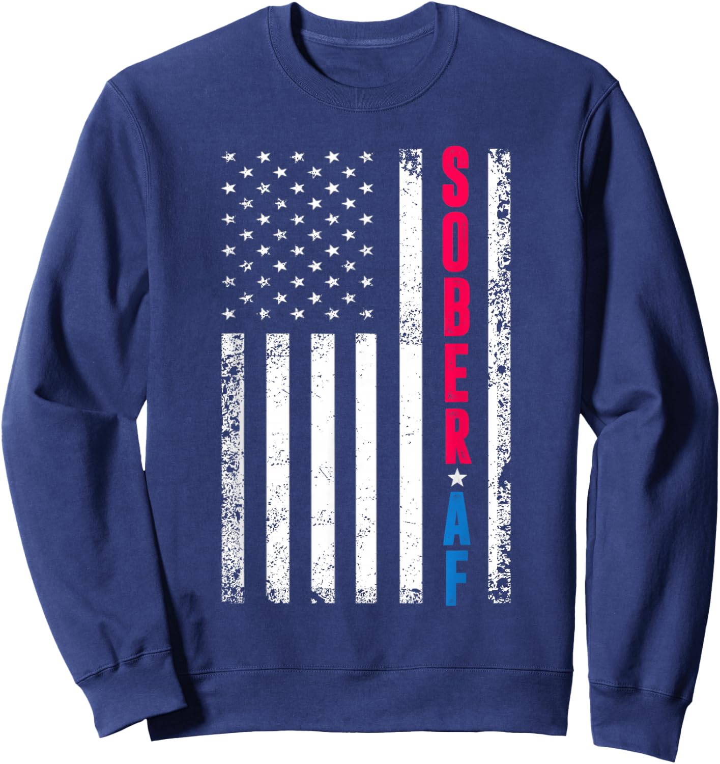 Sober AF US Flag Support Sobriety Cause, Recovery Sober Sweatshirt - Sweatshirt | Navy
