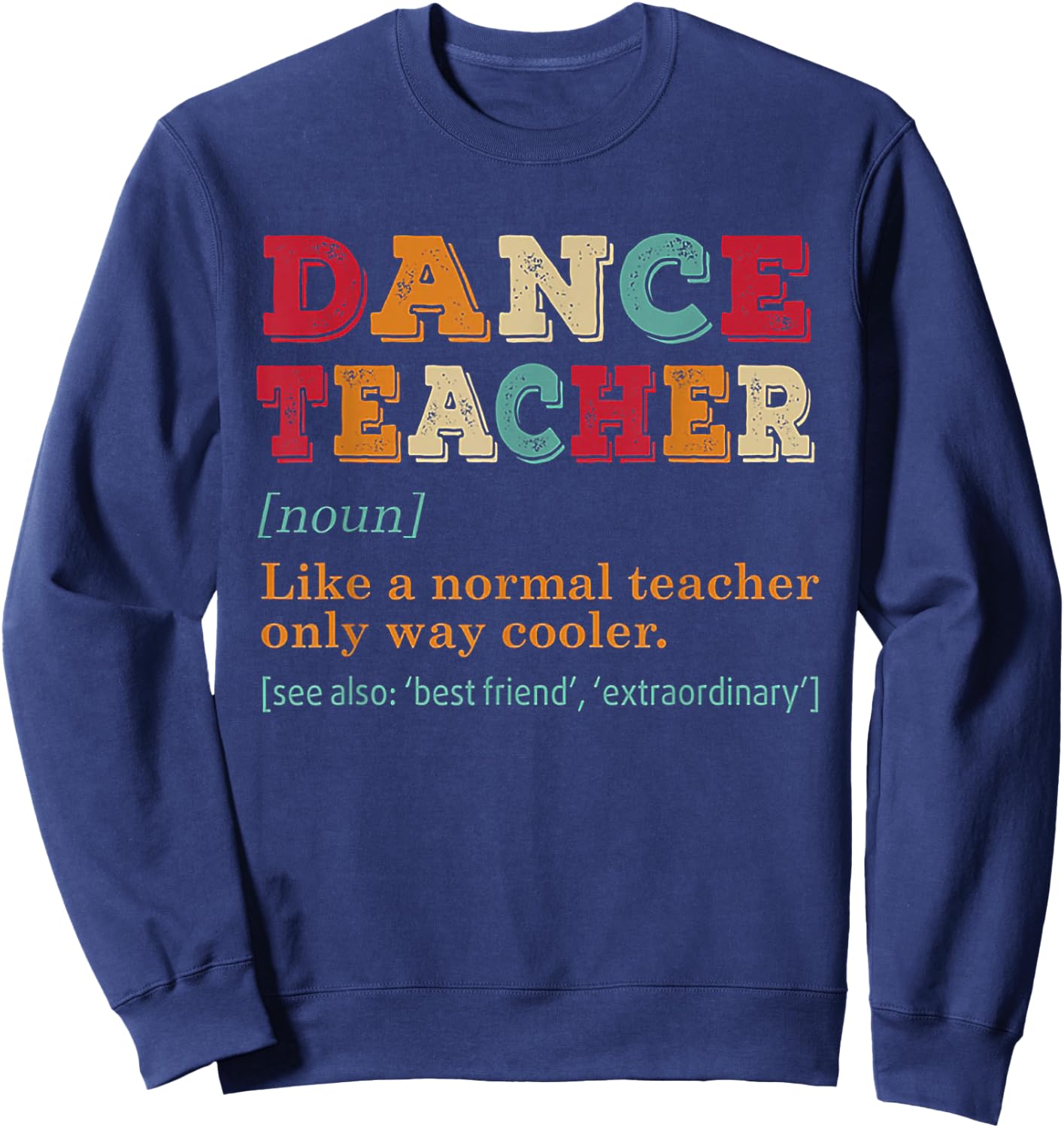 Dance Teacher Like A Normal Teacher Only Way Cooler Black Sweatshirt - Sweatshirt | Navy