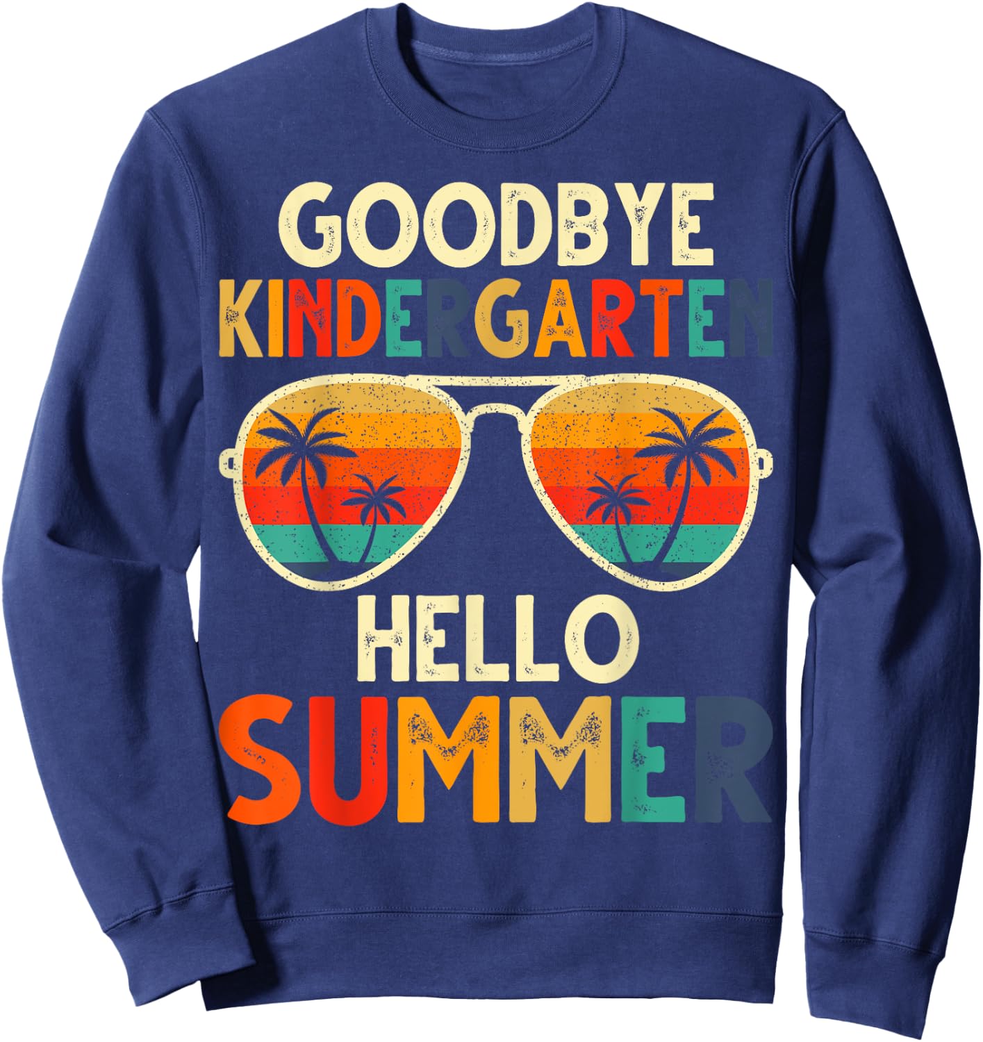 Goodbye Kindergarten Hello Summer Last Day Of School kids Sweatshirt - Sweatshirt | Navy