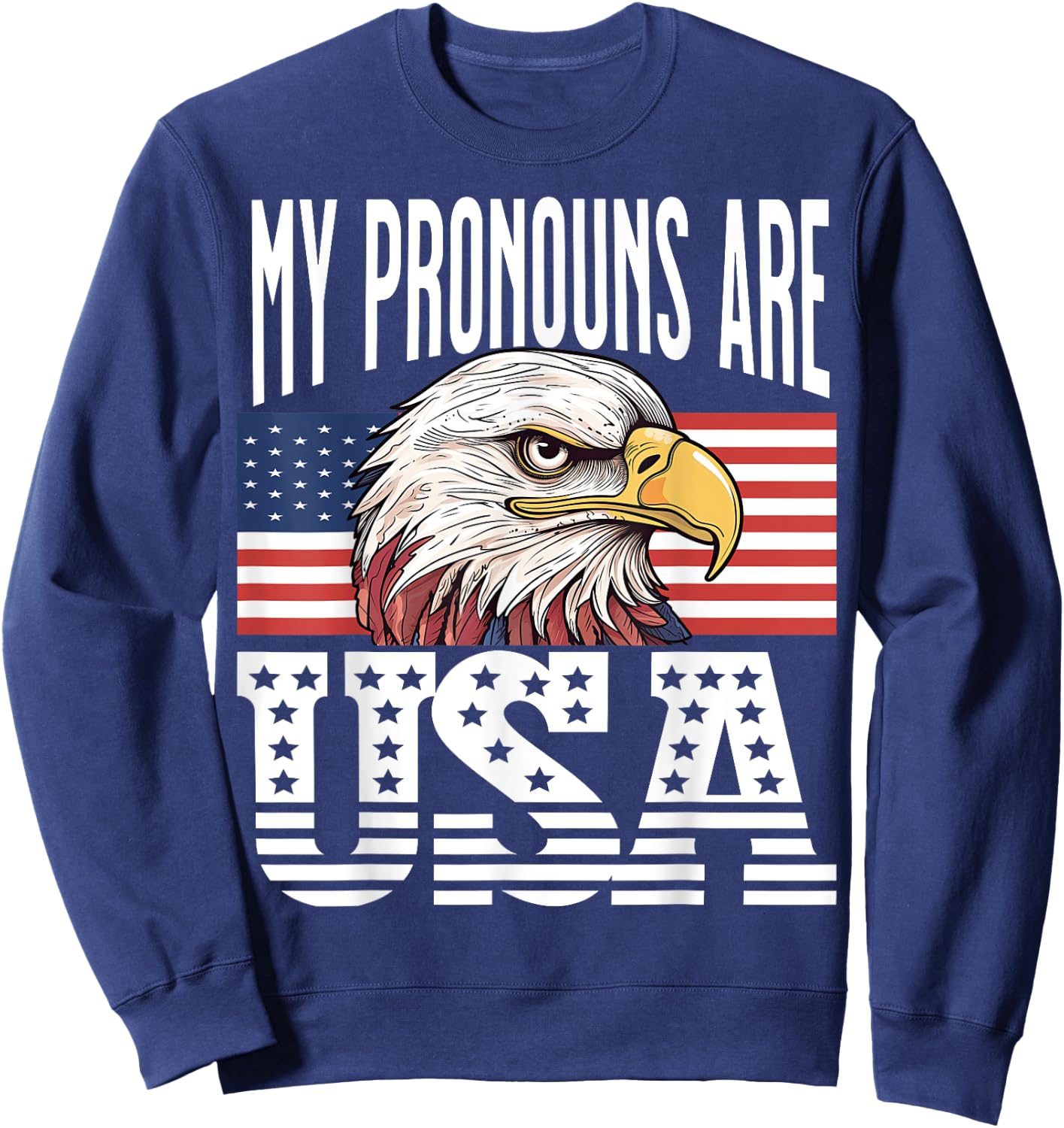 My Pronouns Are USA Eagle Patriotic American Men Women Sweatshirt - Sweatshirt | Navy