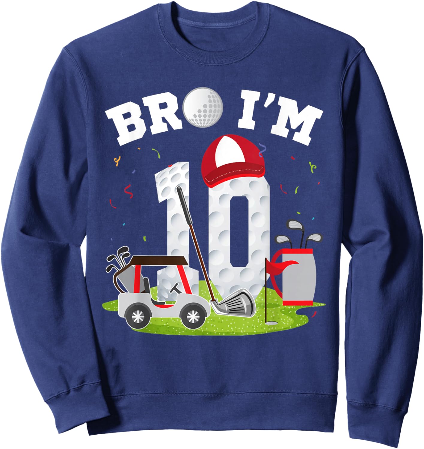 Bro I'm 10 Year Old Golf Theme 10th Birthday Golfer Sweatshirt - Sweatshirt | Navy