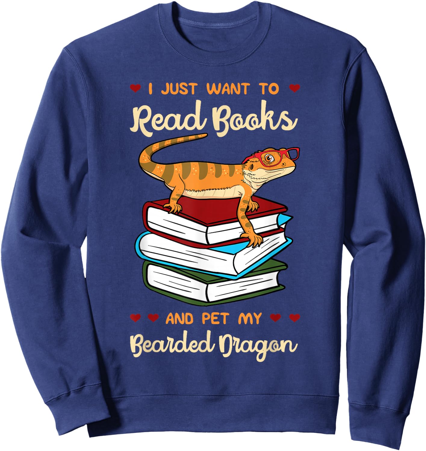 I Just Want to Read Books and Pet My Bearded Dragon Gecko Sweatshirt - Sweatshirt | Navy