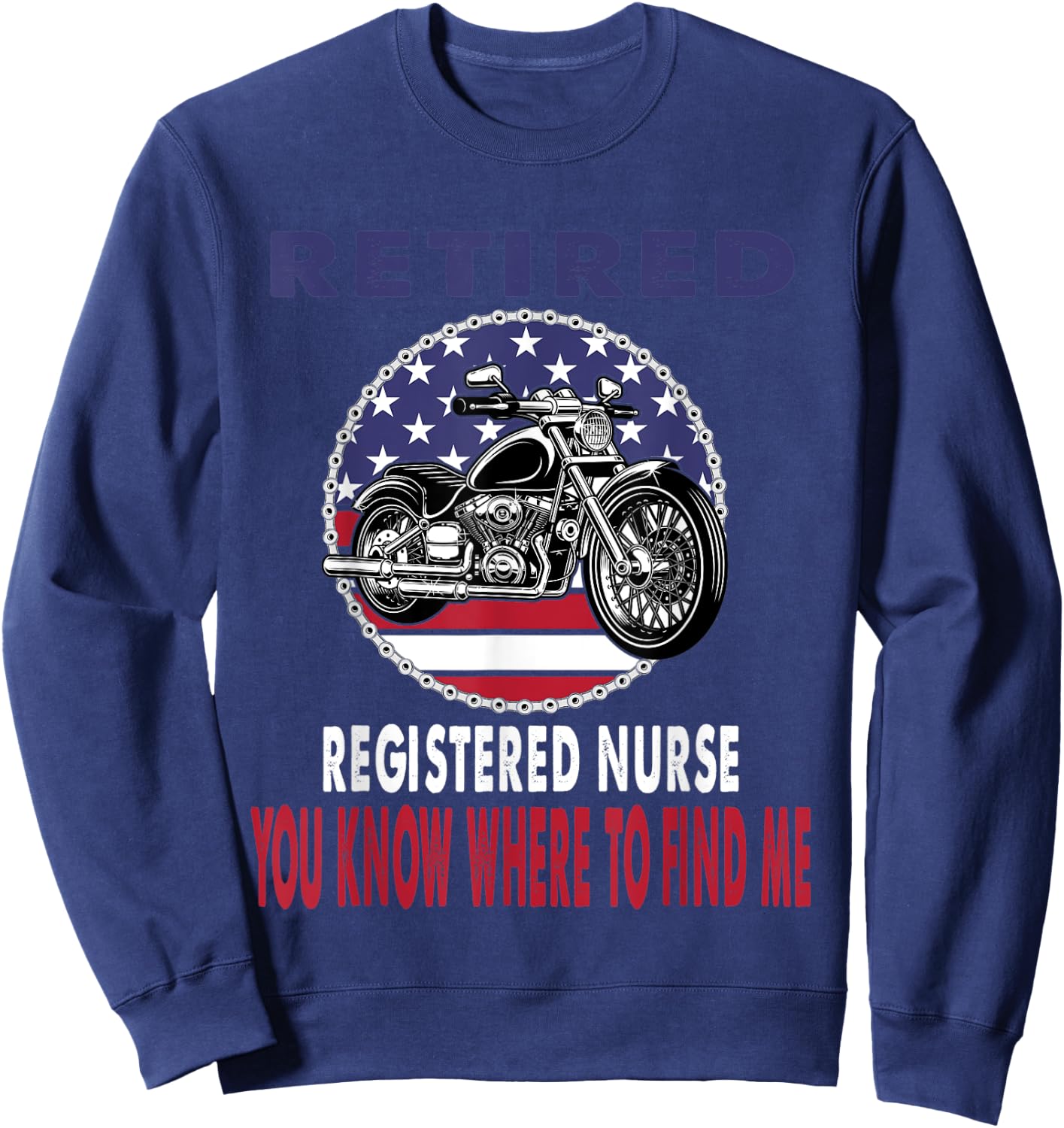 Retired Registered Nurse Find Me Motorcycle Biker Sweatshirt - Sweatshirt | Navy