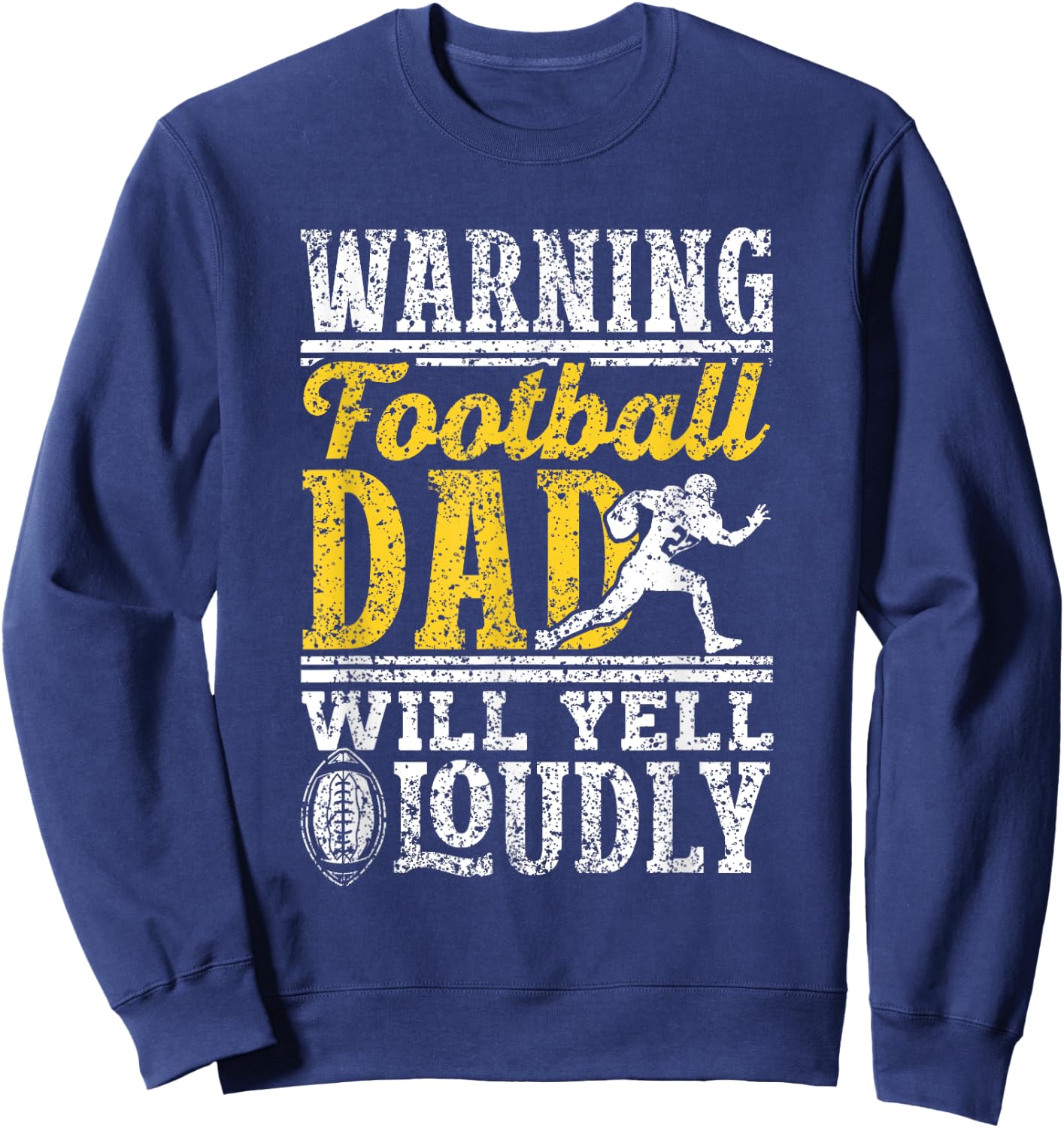 Warning Football Dad Will Yell Loudly Father Football Dad Sweatshirt - Sweatshirt | Navy
