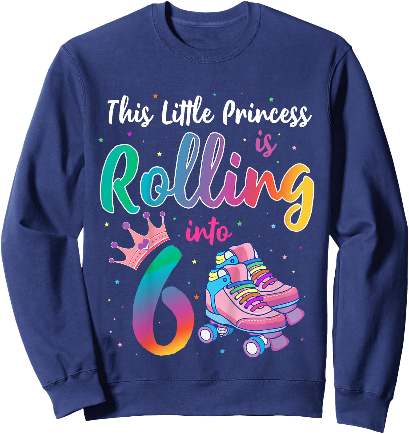 Roller Skate Birthday Shirt 6 Year Old Princess Party Outfit Sweatshirt - Sweatshirt | Navy