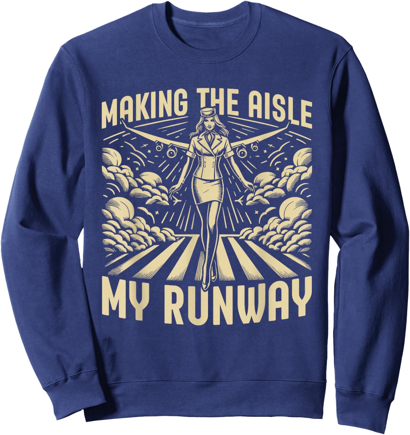 Making the Aisle my Runway Flight Attendant Sweatshirt - Sweatshirt | Navy