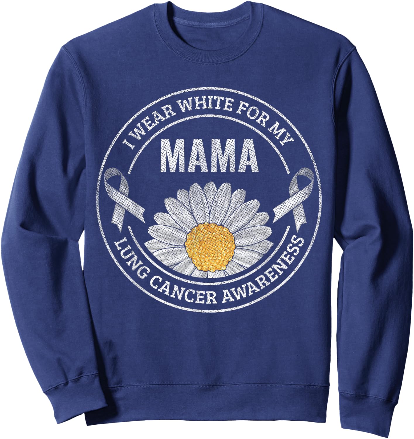 White Ribbon Mama Lung Cancer Awareness Gift Sweatshirt - Sweatshirt | Navy