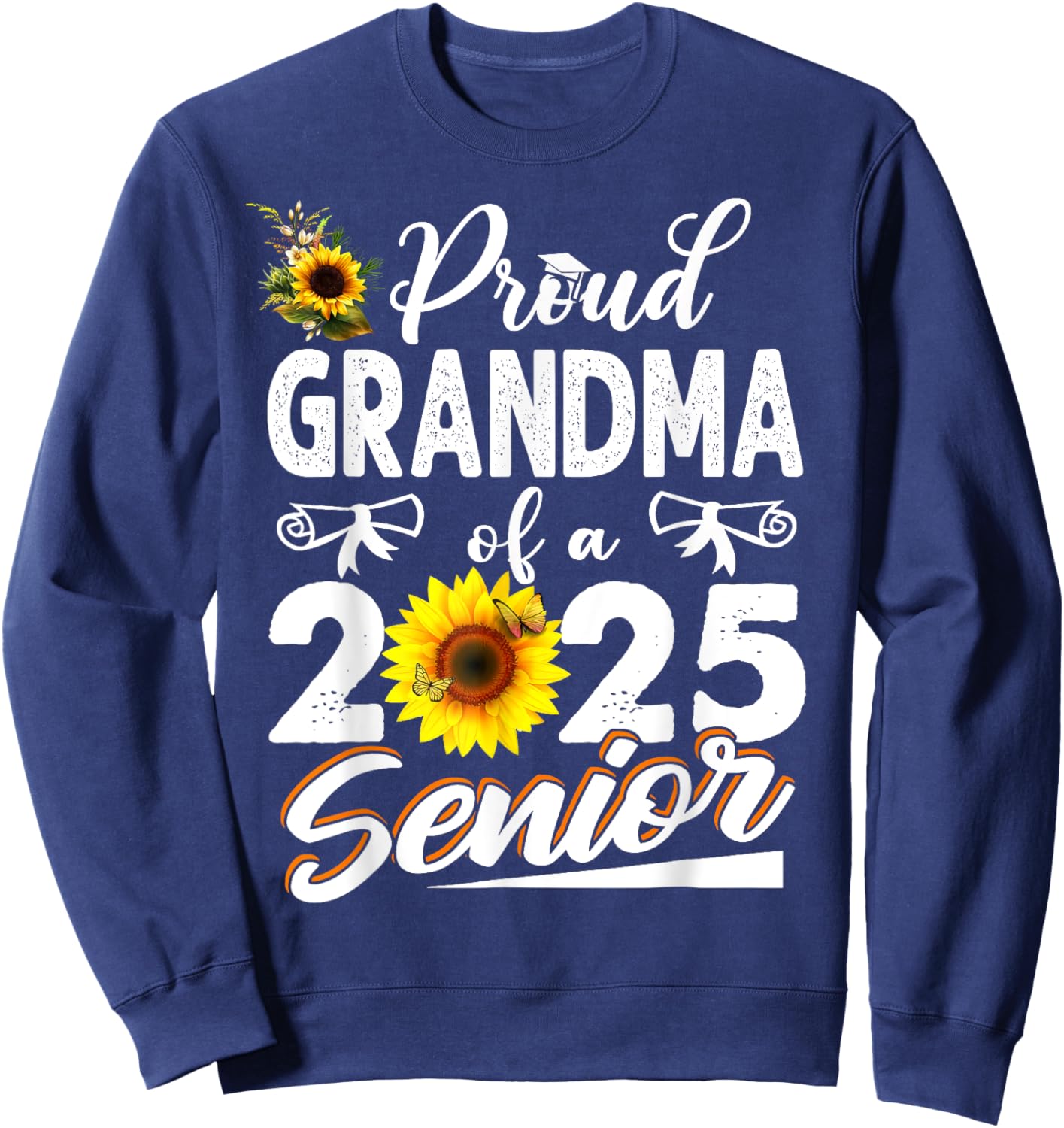 Proud Grandma Of A Class Of 2025 Senior Graduation 25 Sweatshirt - Sweatshirt | Navy