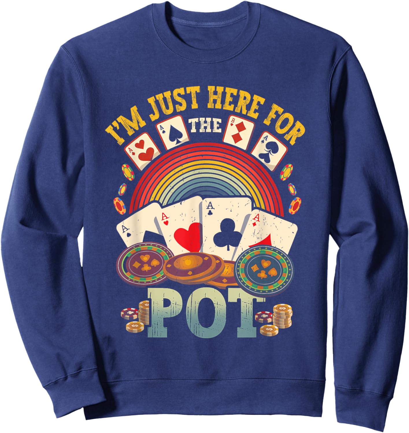 I'M Just Here For The Pot Poker Lover Gambling Gambler Sweatshirt - Sweatshirt | Navy