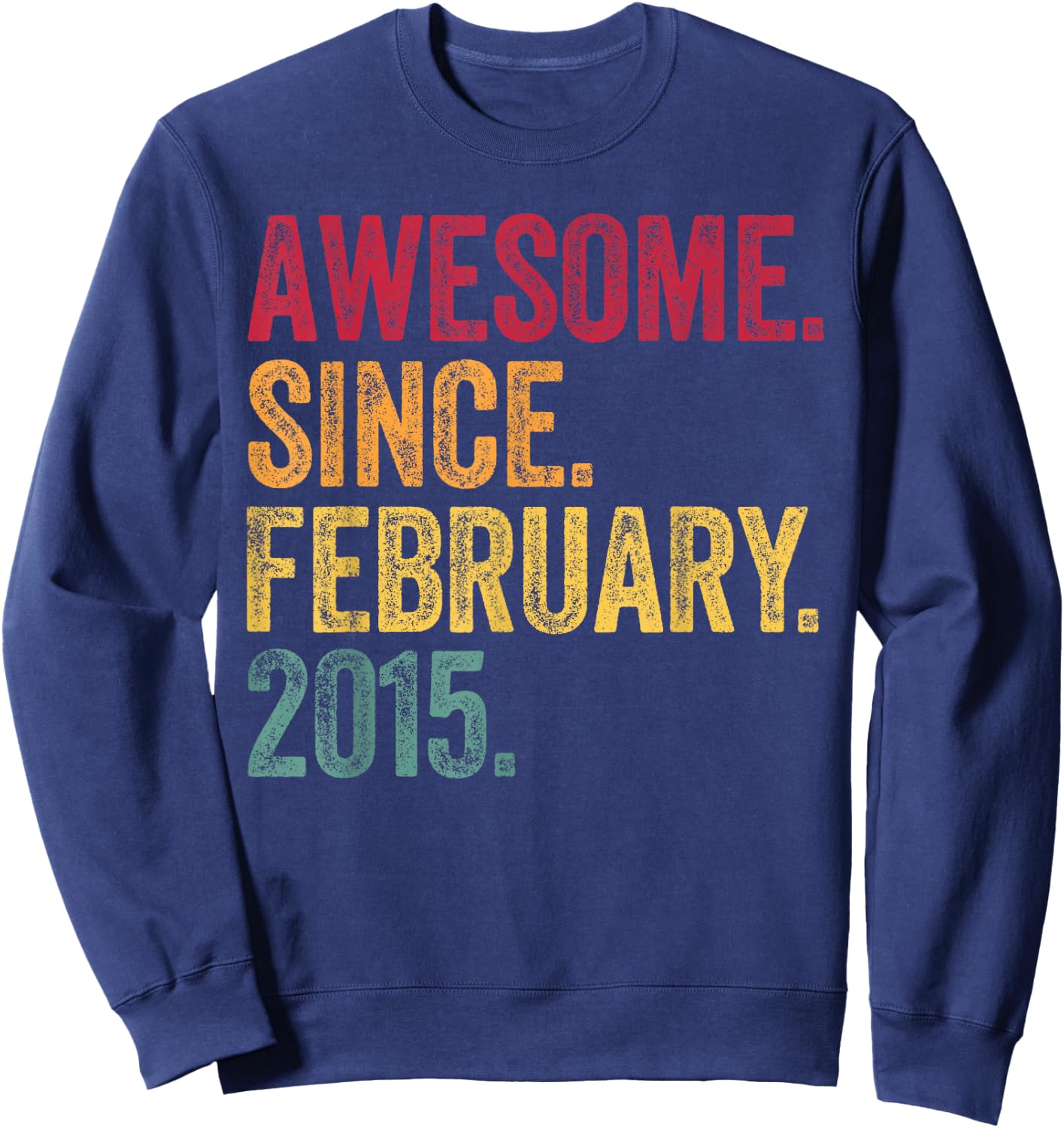 Awesome Since February 2015 11 Years Old 11th Birthday Gift Sweatshirt - Sweatshirt | Navy