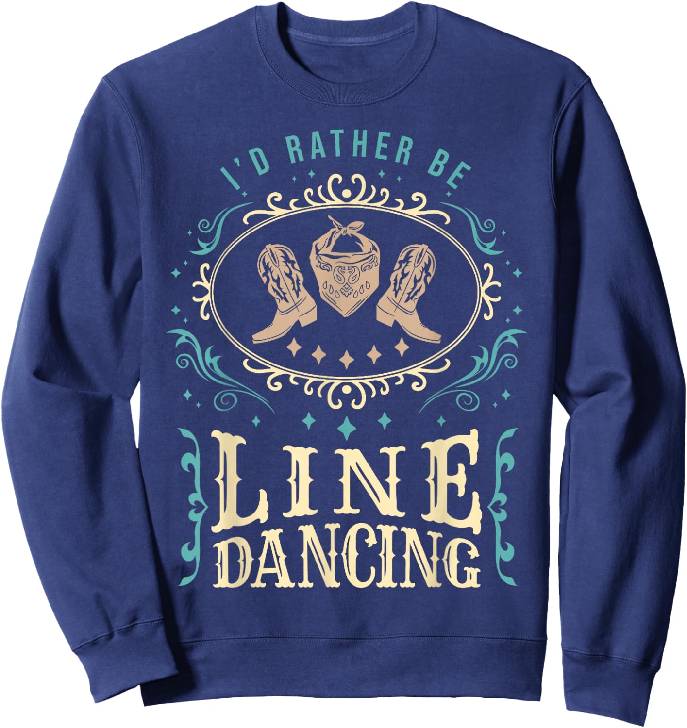 I'd Rather Be Line Dancing Funny Line Dance Sweatshirt - Sweatshirt | Navy