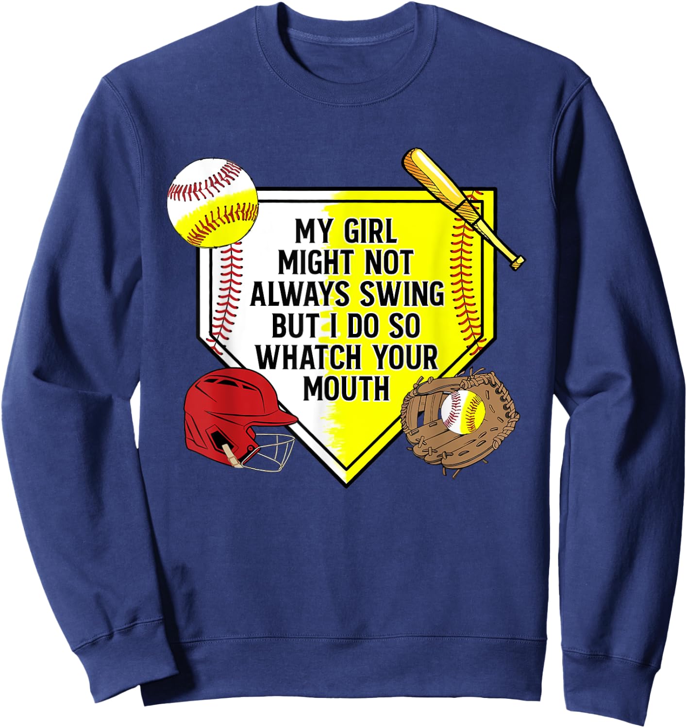 My Girl Might Not Always Swing But I Do So Watch Your Mouth Sweatshirt - Sweatshirt | Navy