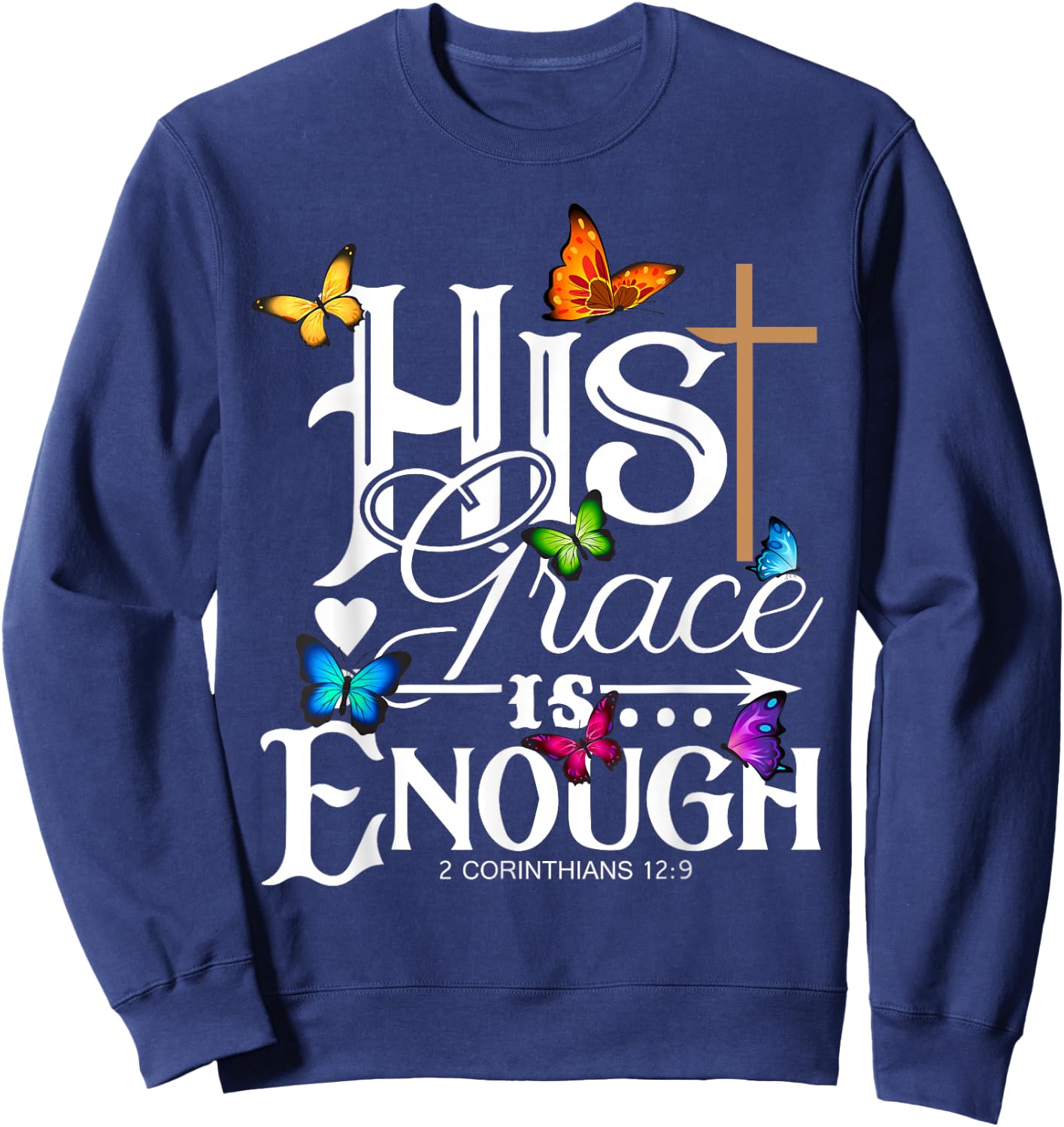 His Grace Is Enough - Butterfly Art - Religious Sweatshirt - Sweatshirt | Navy
