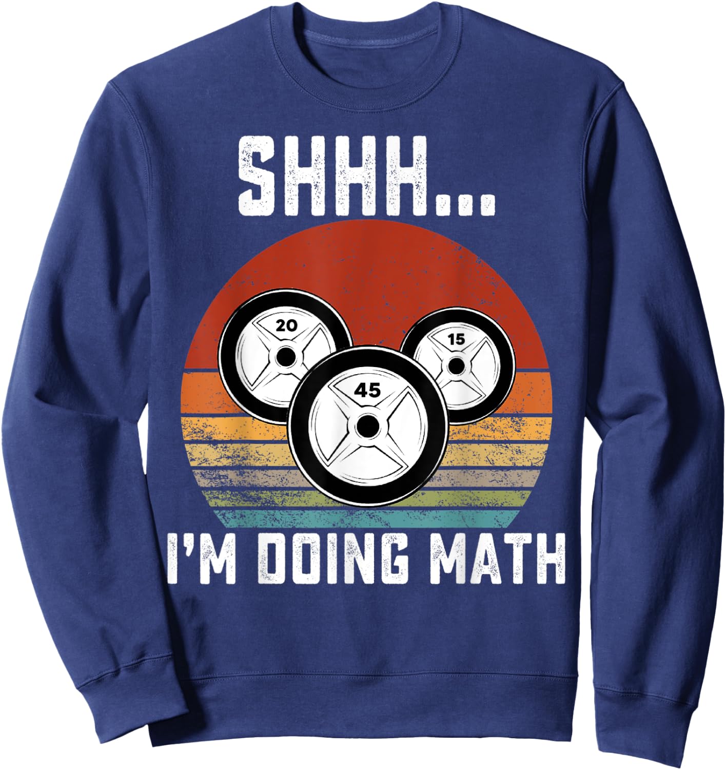 Shhh i'm doing math Weight Lifting Gym Workout retro vintage Sweatshirt - Sweatshirt | Navy