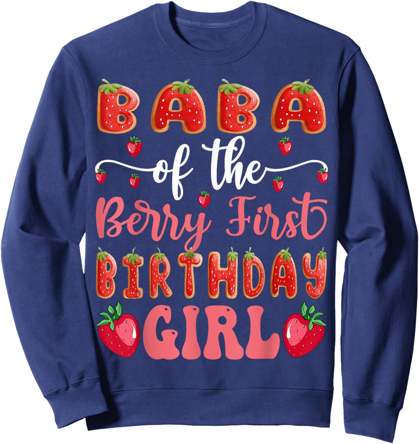 Baba Of The Berry First Birthday Girl Strawberry Cookies Sweatshirt - Sweatshirt | Navy