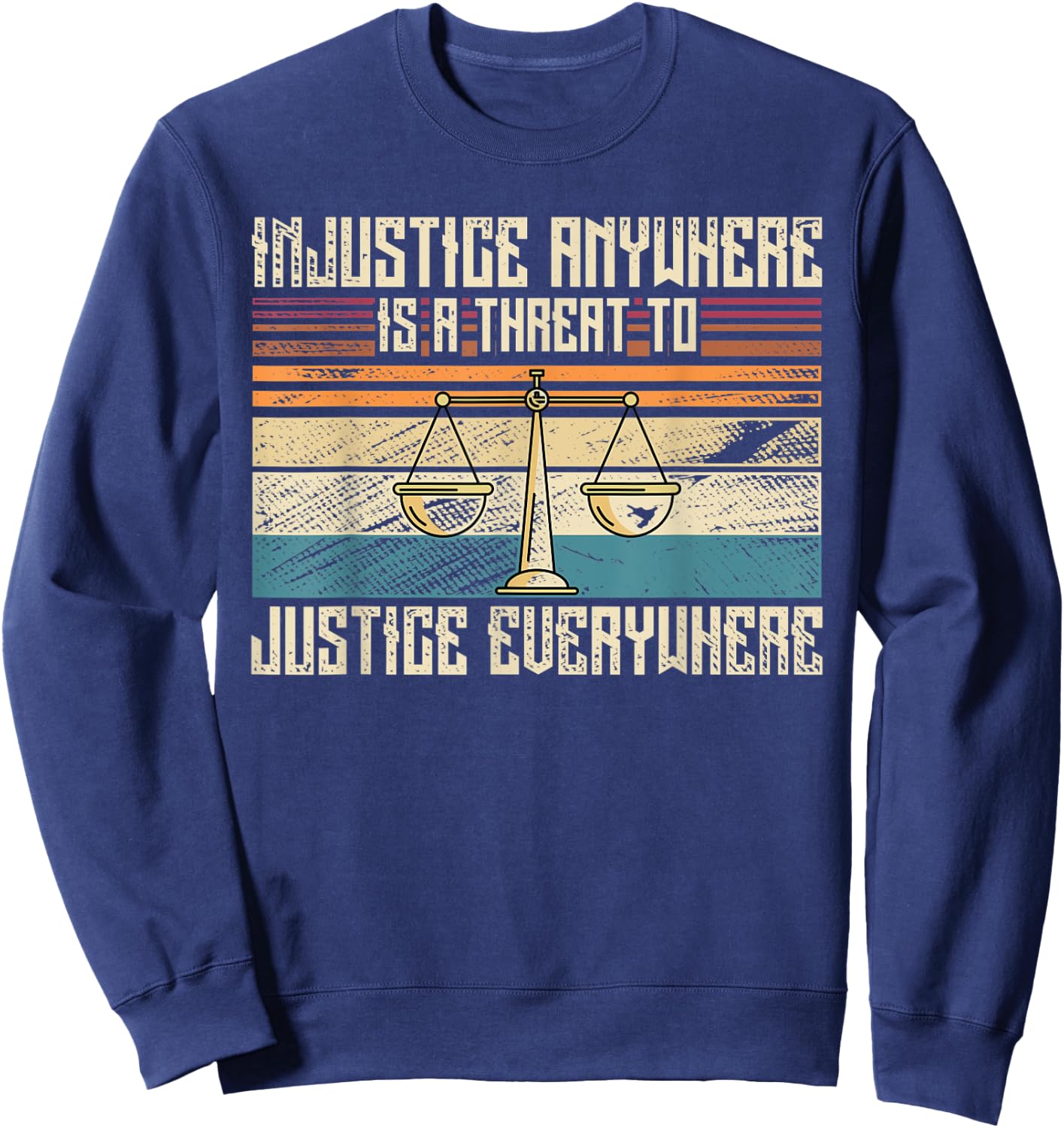 Injustice Anywhere Is Threat To Justice Everywhere Sweatshirt - Sweatshirt | Navy