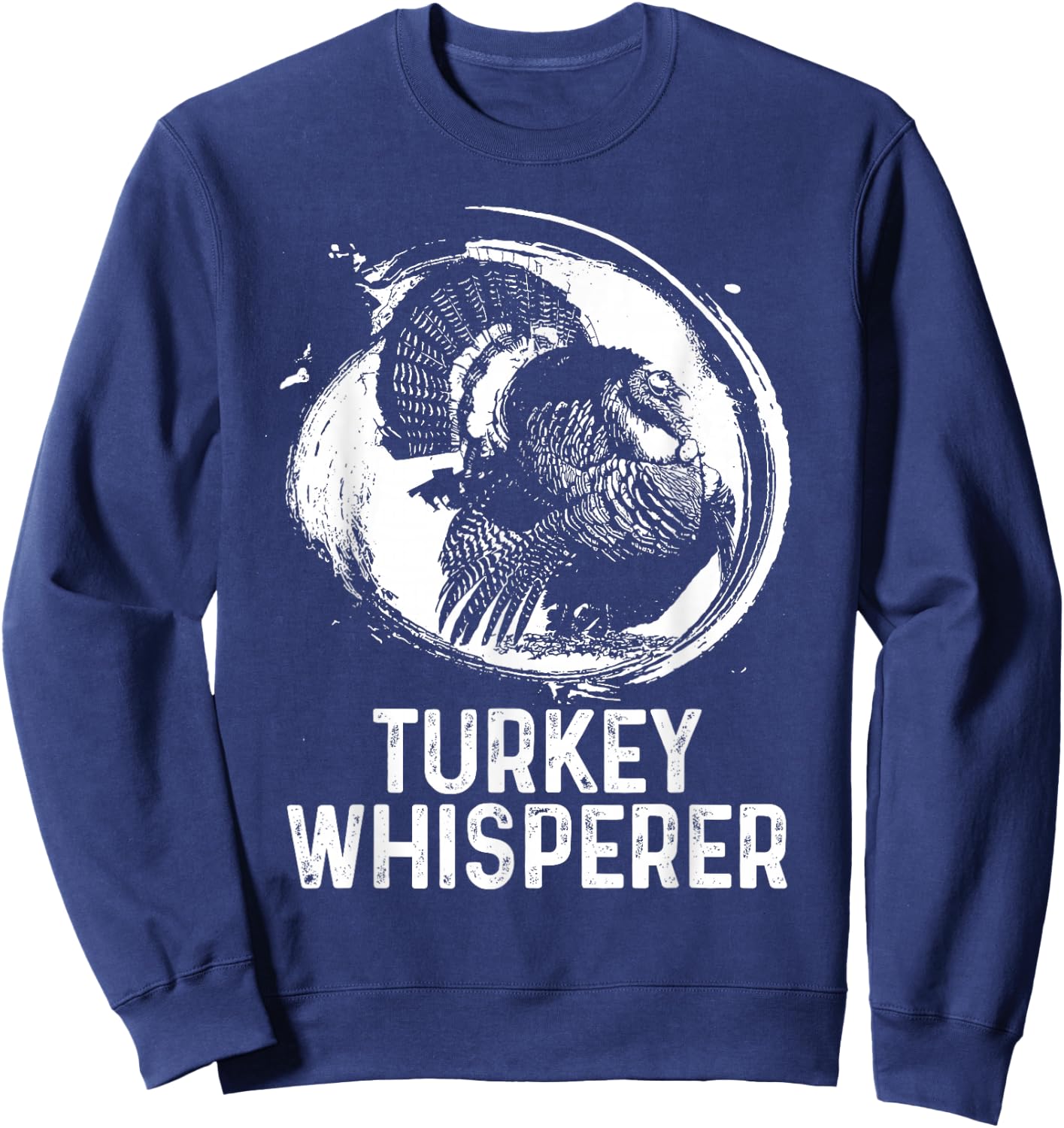 Turkey Hunter I'm A Turkey Whisperer Hunting Sweatshirt - Sweatshirt | Navy
