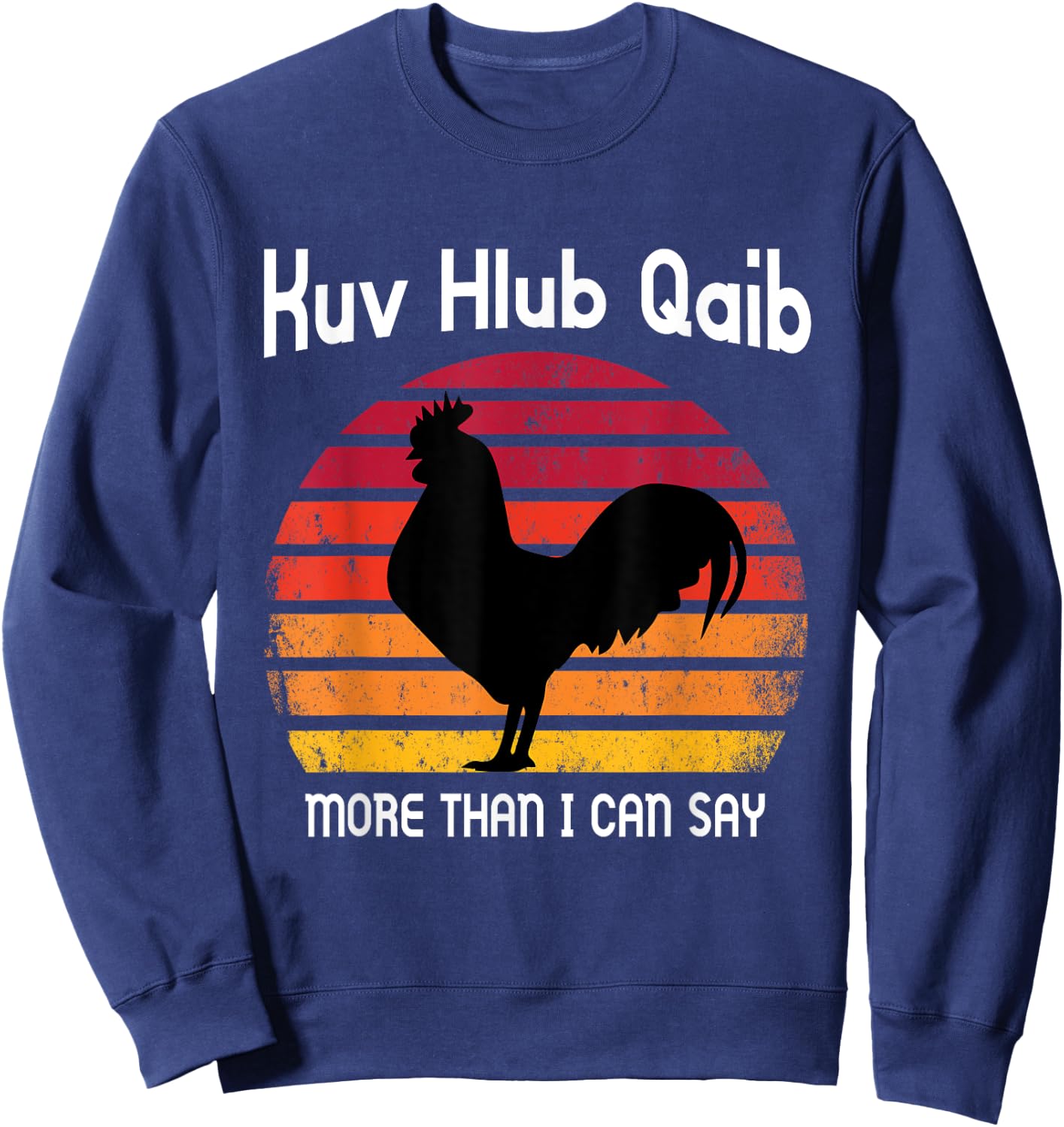 I love Chicken more than I can say Funny Gift Sweatshirt - Sweatshirt | Navy