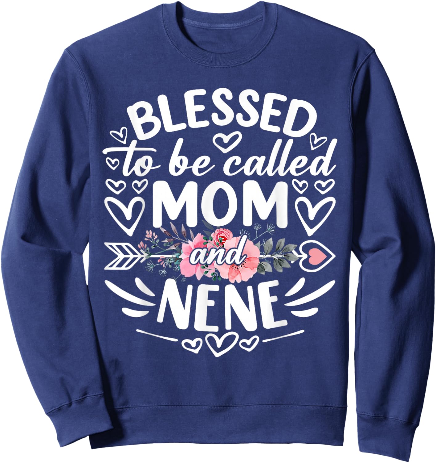 Blessed To Be Called Mom And Nene Funny Mother's Day Sweatshirt - Sweatshirt | Navy
