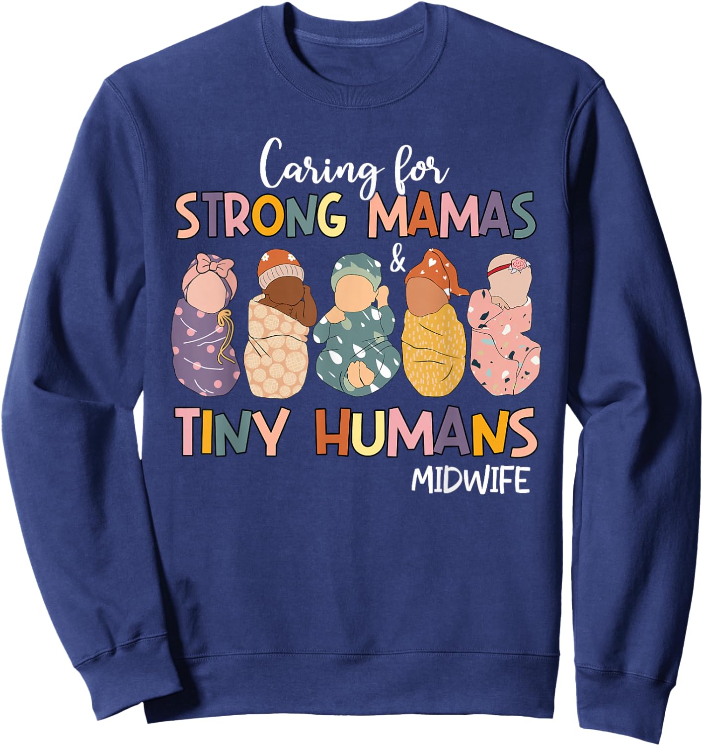 Groovy Caring For Strong Mamas & Tiny Humans Midwife Sweatshirt - Sweatshirt | Navy