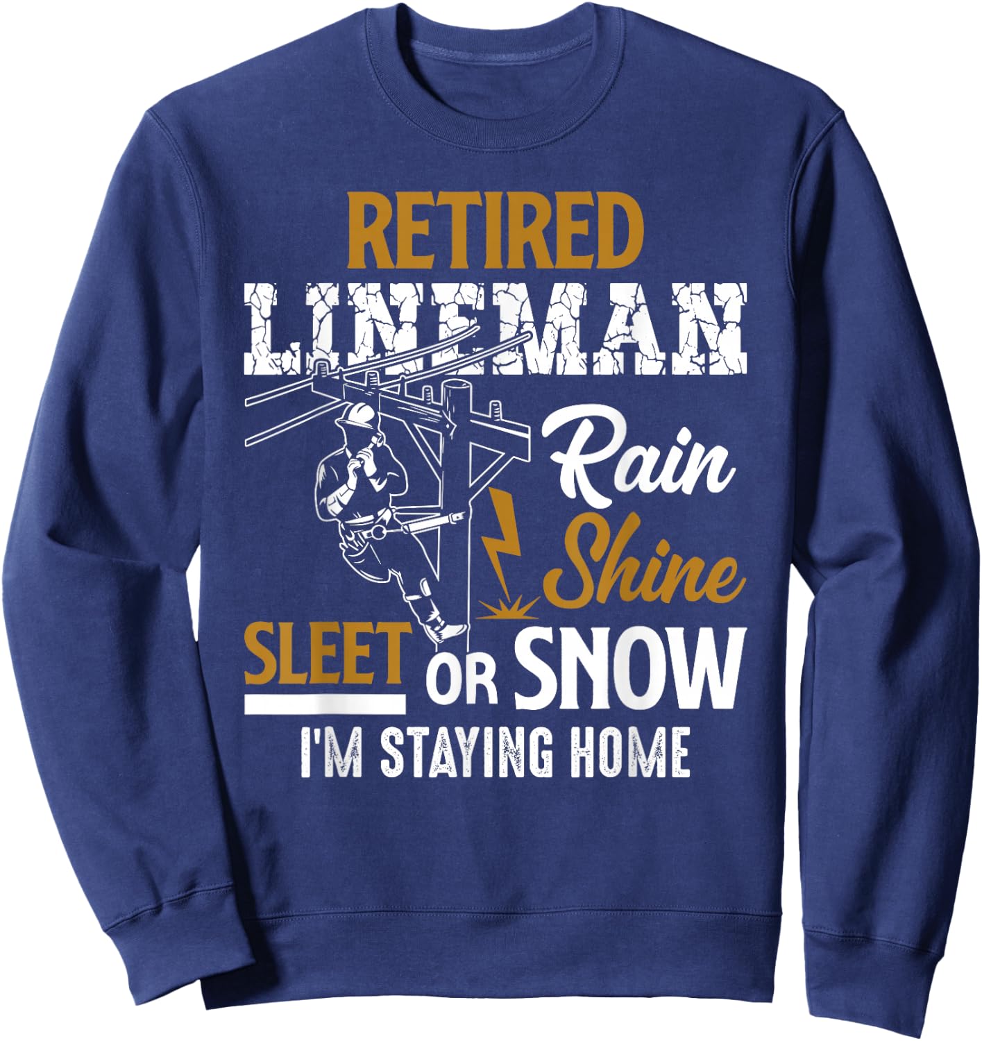 Retired Lineman Man Woman Shirt Funny Retirement Gift Sweatshirt - Sweatshirt | Navy