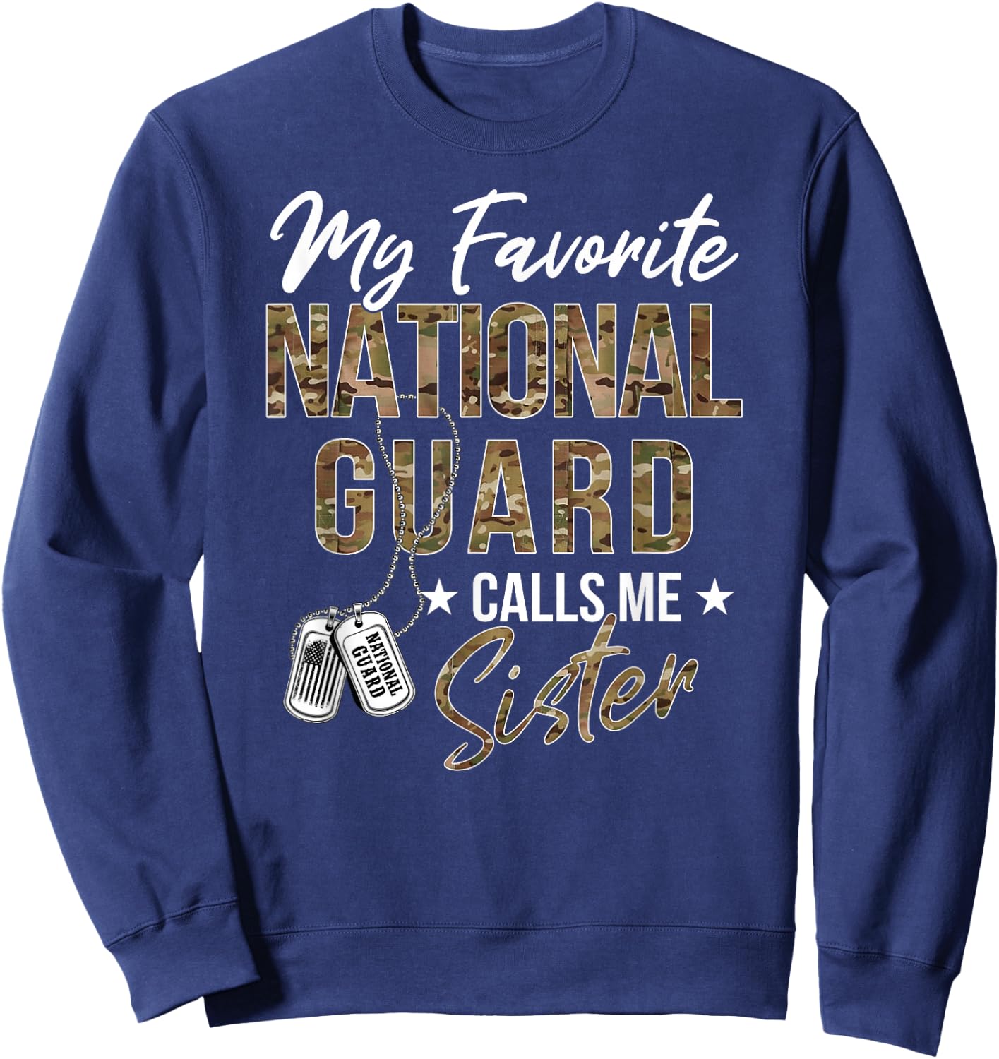 My Favorite National Guard Calls Me Sister Military Family Sweatshirt - Sweatshirt | Navy