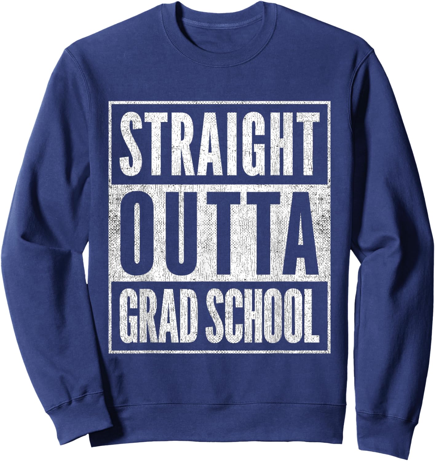 Vintage Academic Graduate Gift Straight Outta Grad School Sweatshirt - Sweatshirt | Navy