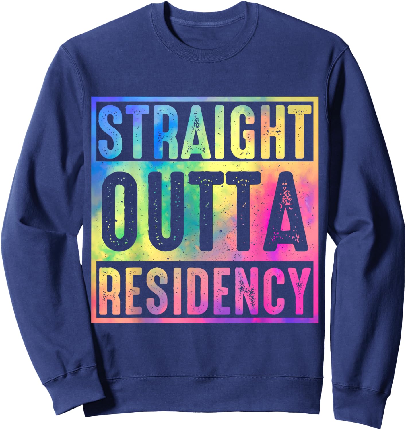 Straight Outta Residency graduation medical degree Sweatshirt - Sweatshirt | Navy