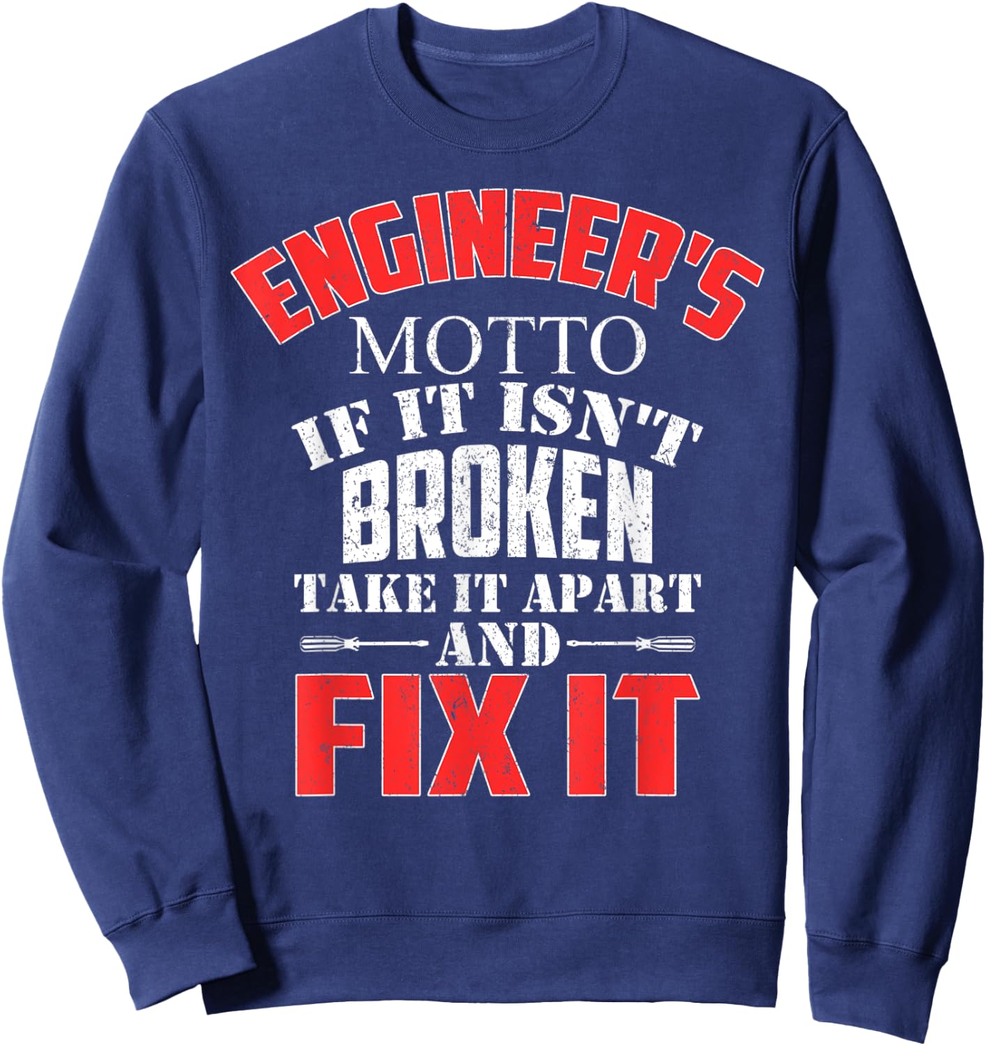 Computergear Funny Engineers Motto Engineering Sweatshirt - Sweatshirt | Navy