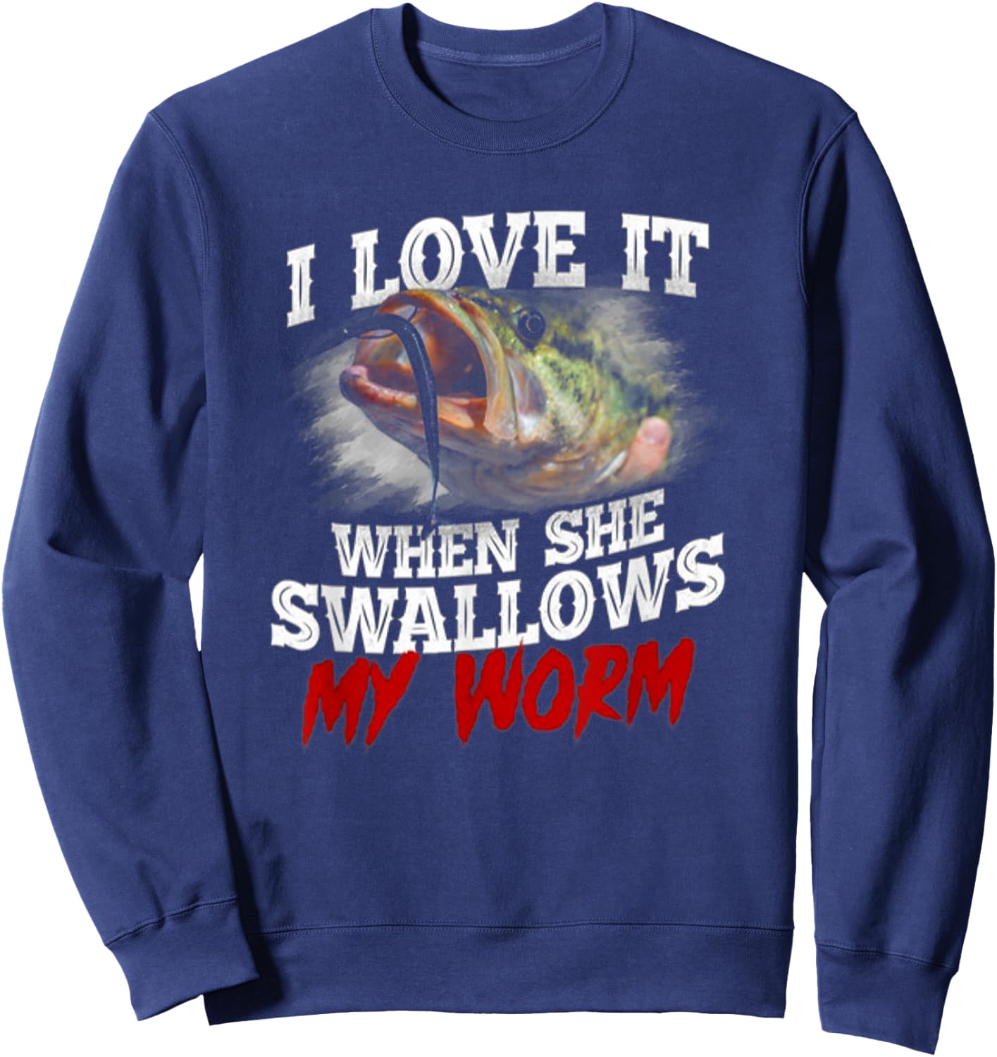 I Love It When She Swallows My Worm - Fisher Lover Sweatshirt - Sweatshirt | Navy