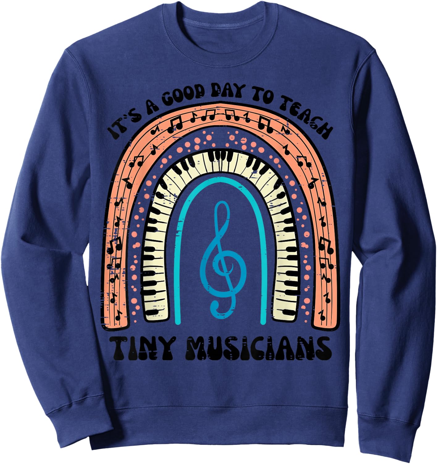 Good Day To Teach Tiny Musicians Piano Music Teacher Women Sweatshirt - Sweatshirt | Navy