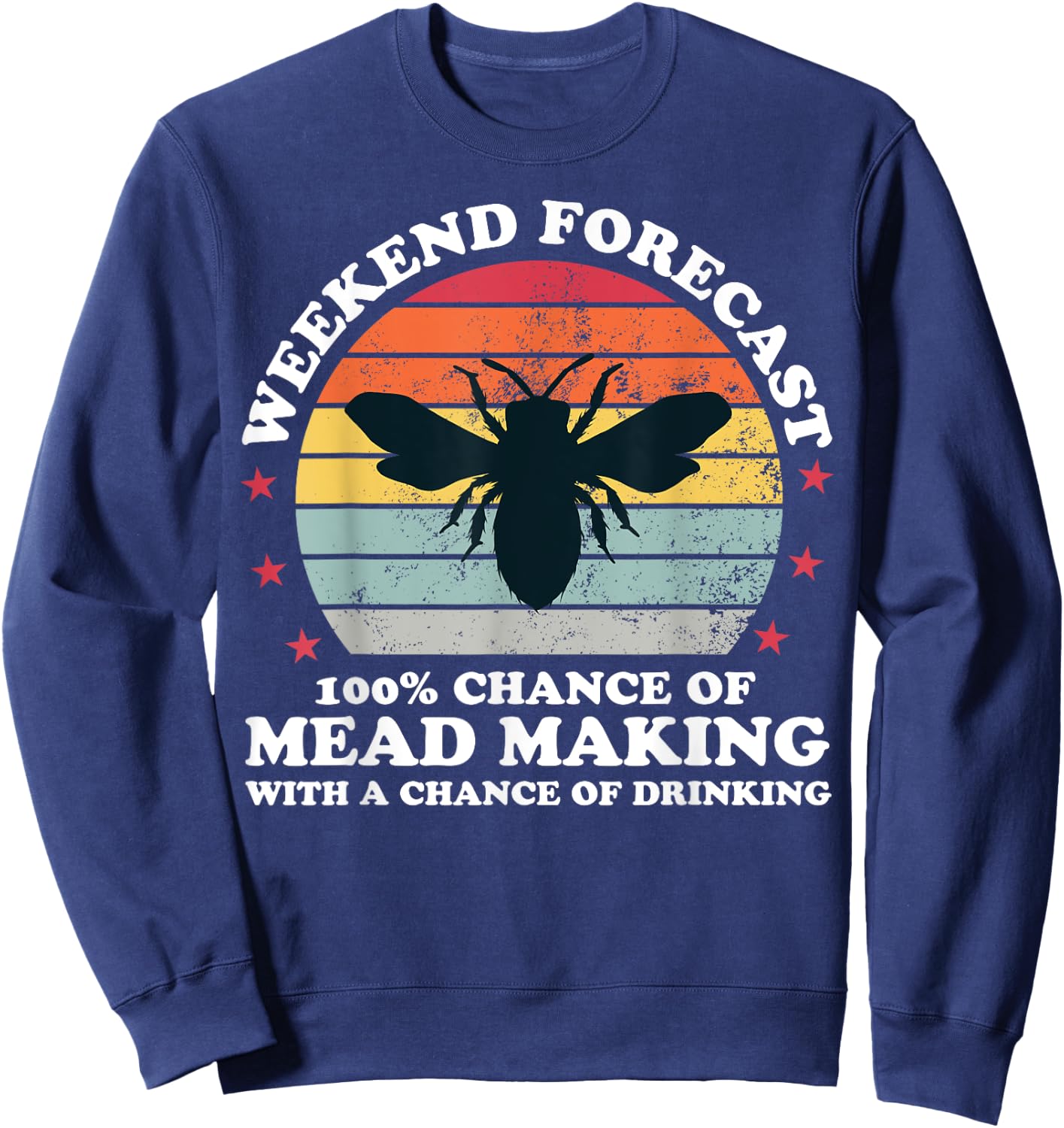 Retro Weekend Forecast Meadmaking Mead Homebrew Brewer Sweatshirt - Sweatshirt | Navy