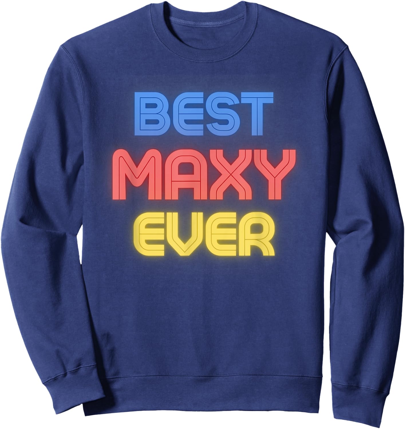 Best Maxy Ever - Funny Maxy Name Maxy Sweatshirt - Sweatshirt | Navy