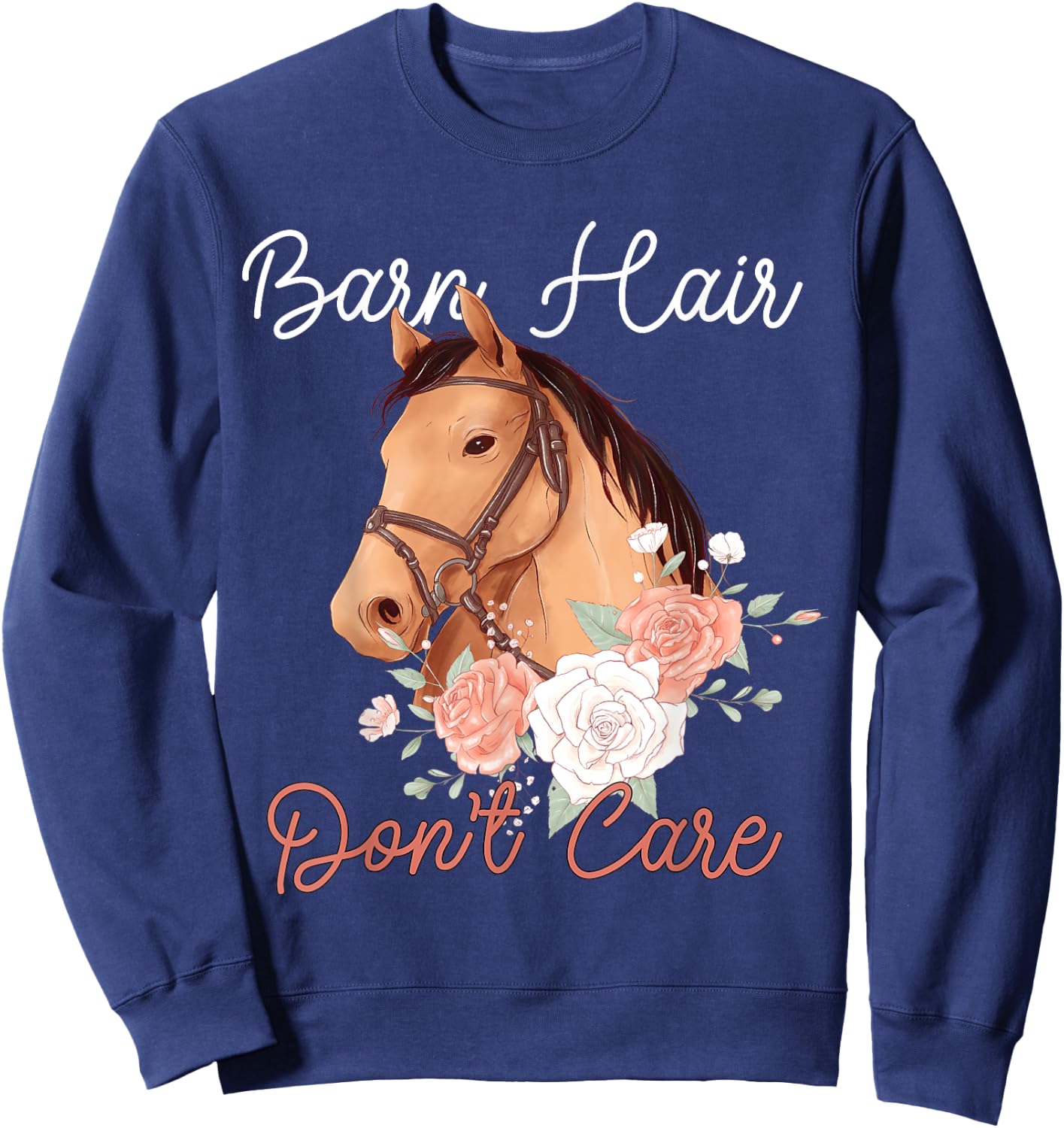 BARN HAIR DON'T CARE Funny Horse Lover rider Girl gifts Sweatshirt - Sweatshirt | Navy